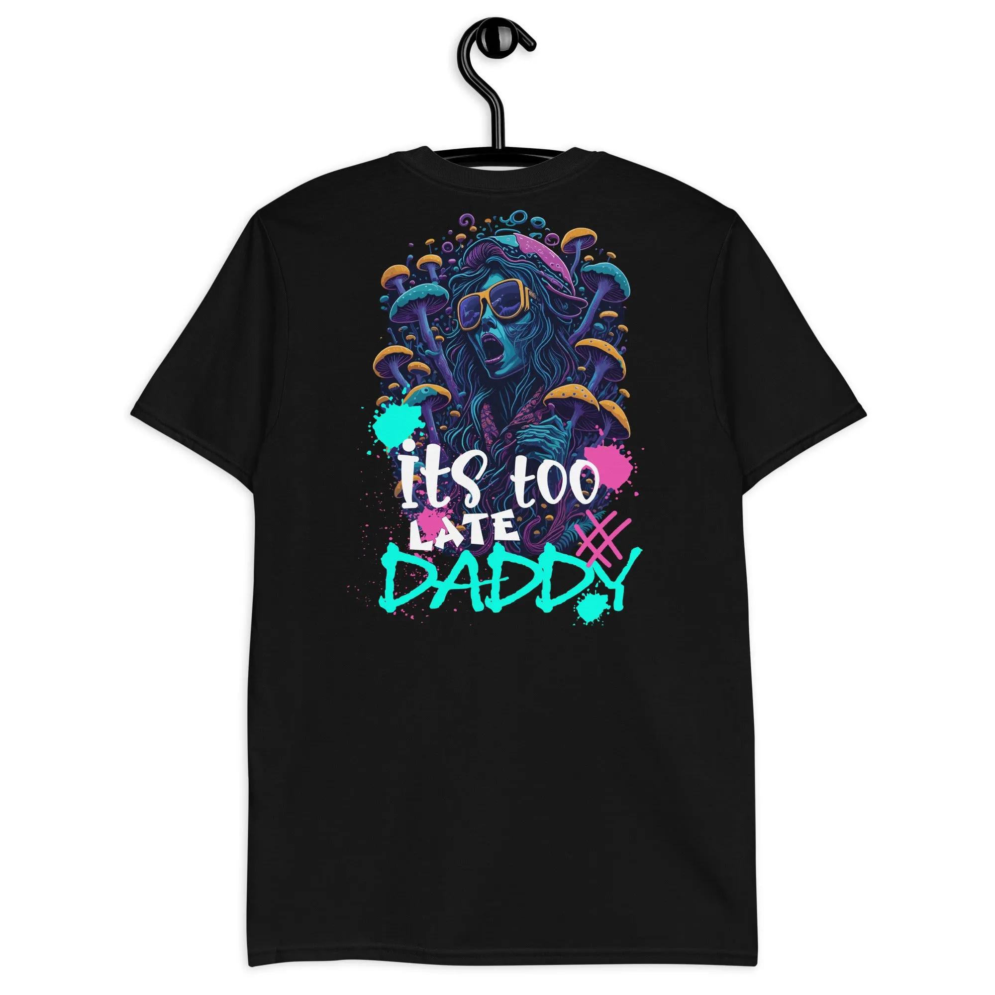 Acid Wear | It's too late Daddy Techno T-Shirt