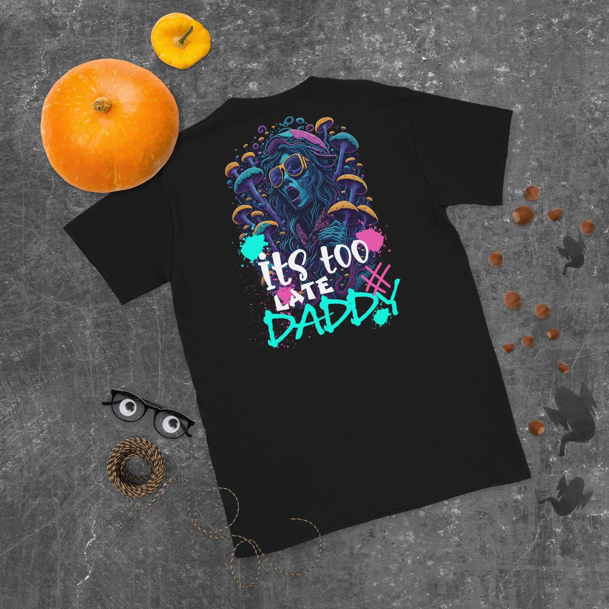 Acid Wear | It's too late Daddy Techno T-Shirt