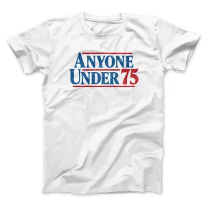 Anyone Under 75 Men/Unisex T-Shirt