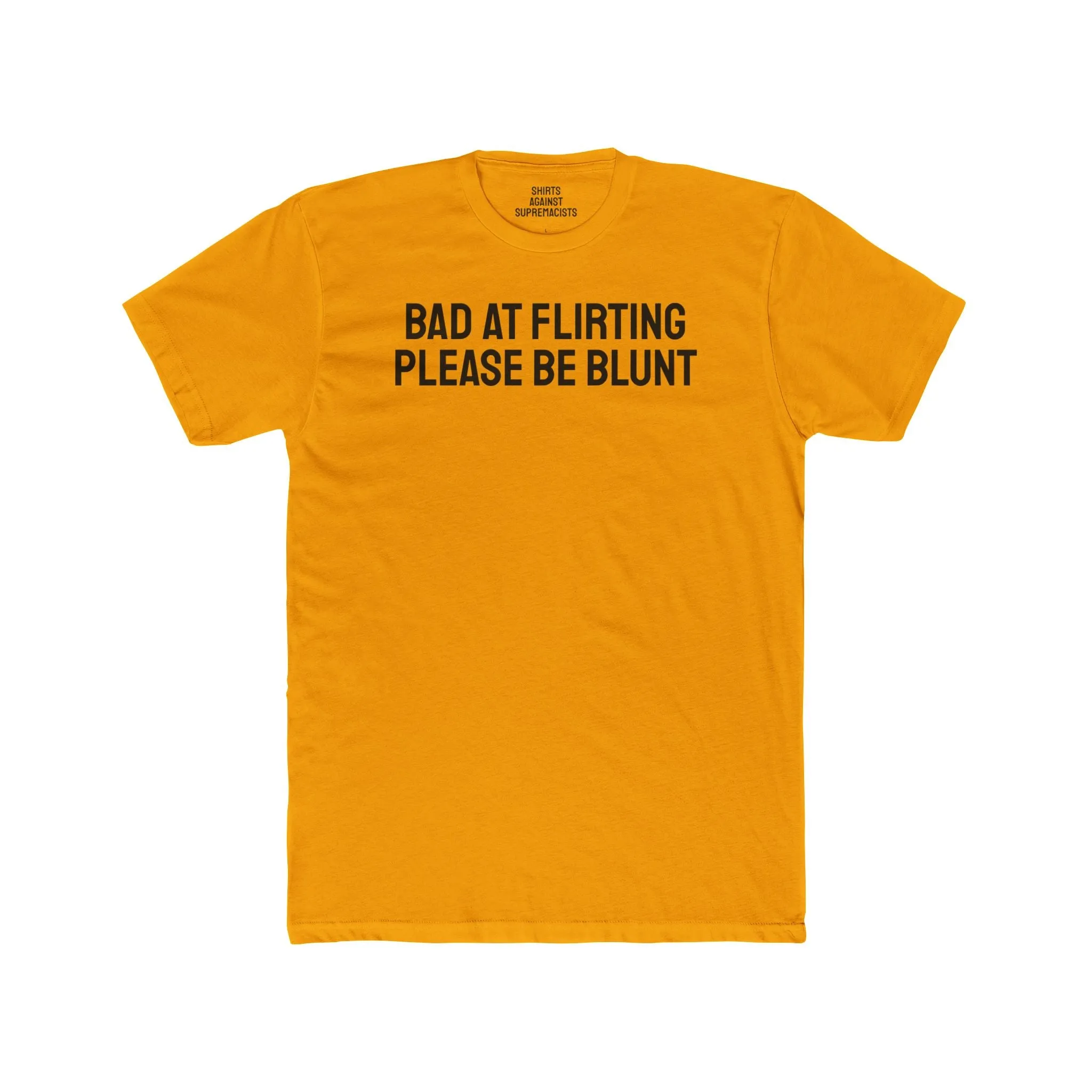 Bad At Flirting Please Be Blunt - Unisex Cotton Crew Tee