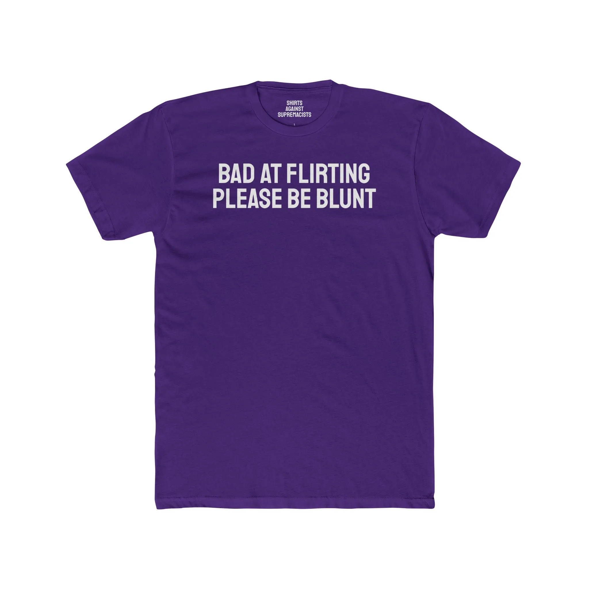 Bad At Flirting Please Be Blunt - Unisex Cotton Crew Tee