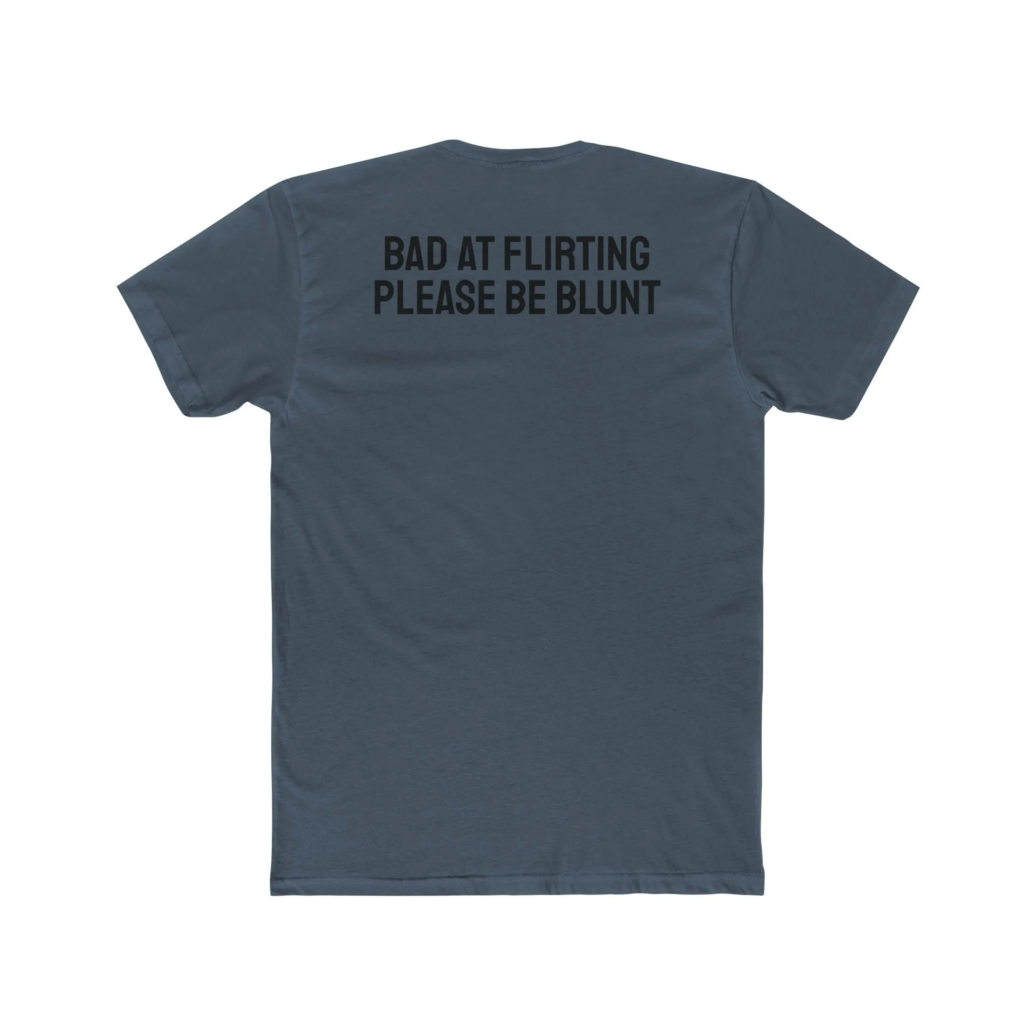 Bad At Flirting Please Be Blunt - Unisex Cotton Crew Tee