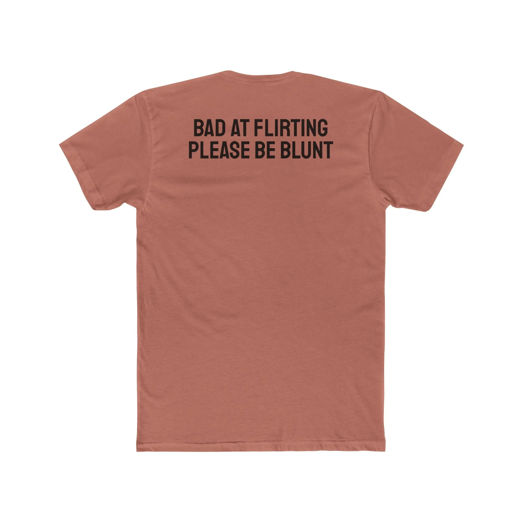 Bad At Flirting Please Be Blunt - Unisex Cotton Crew Tee