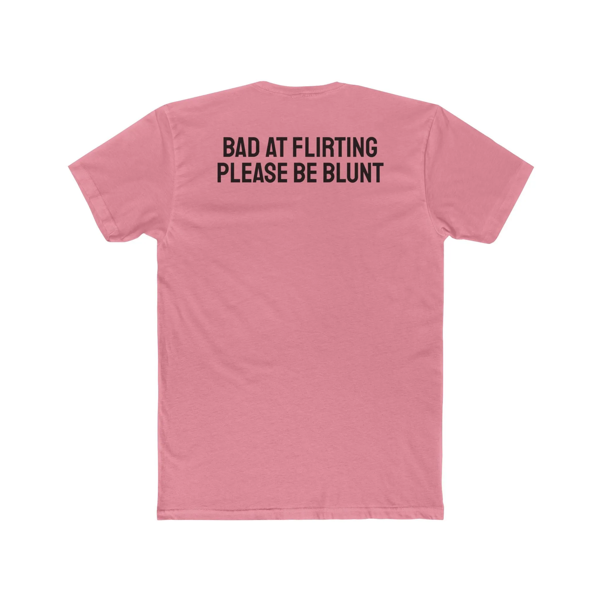 Bad At Flirting Please Be Blunt - Unisex Cotton Crew Tee