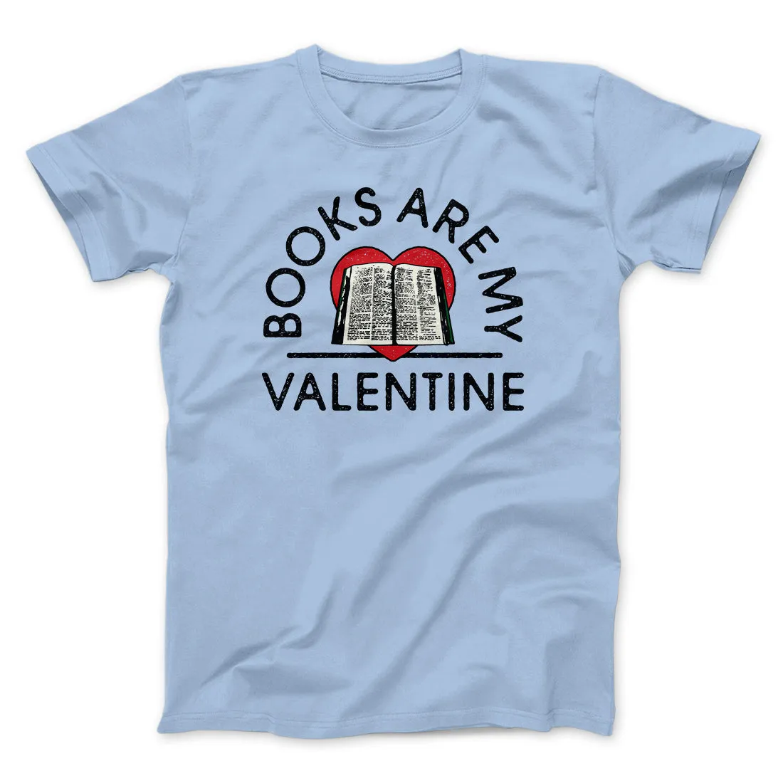 Books Are My Valentine Men/Unisex T-Shirt