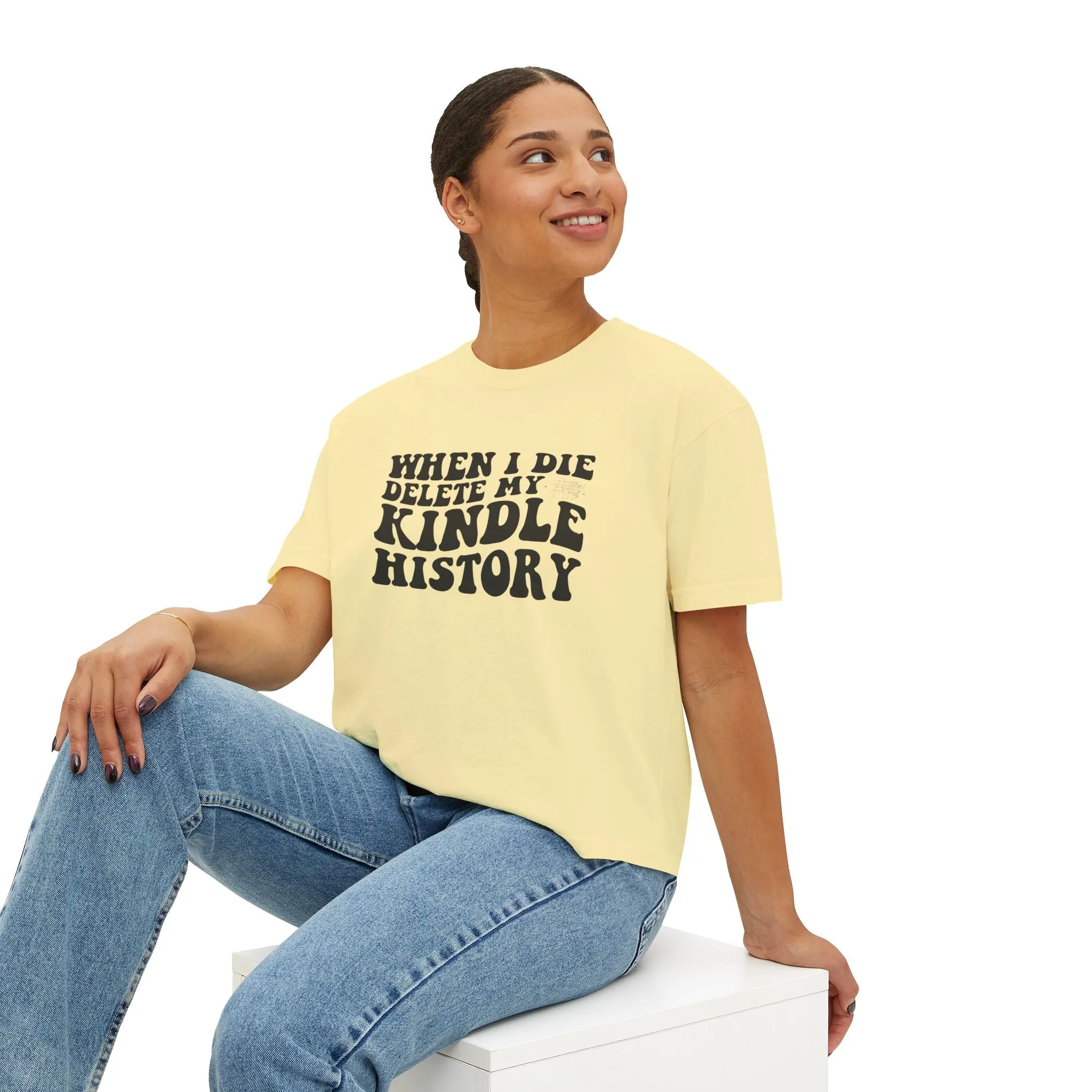 Boxy Tee - "When I Die, Delete My Kindle History"