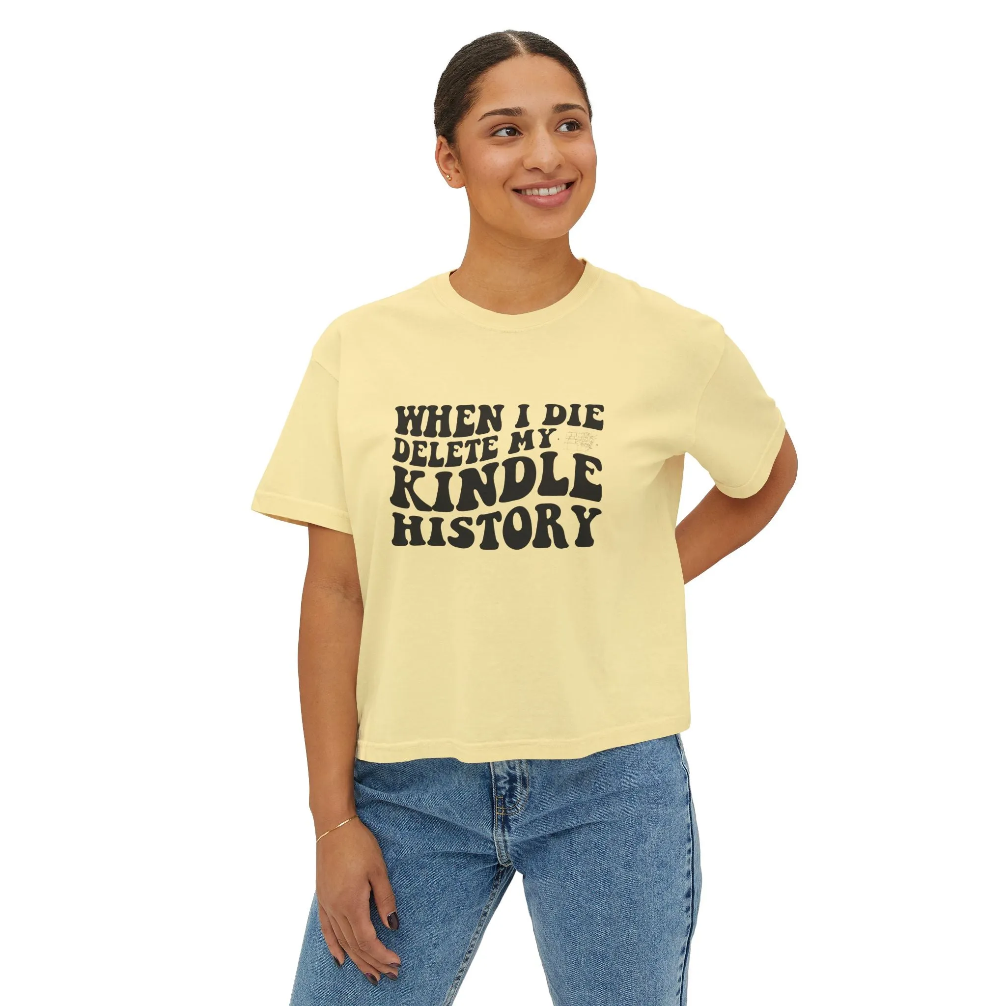 Boxy Tee - "When I Die, Delete My Kindle History"