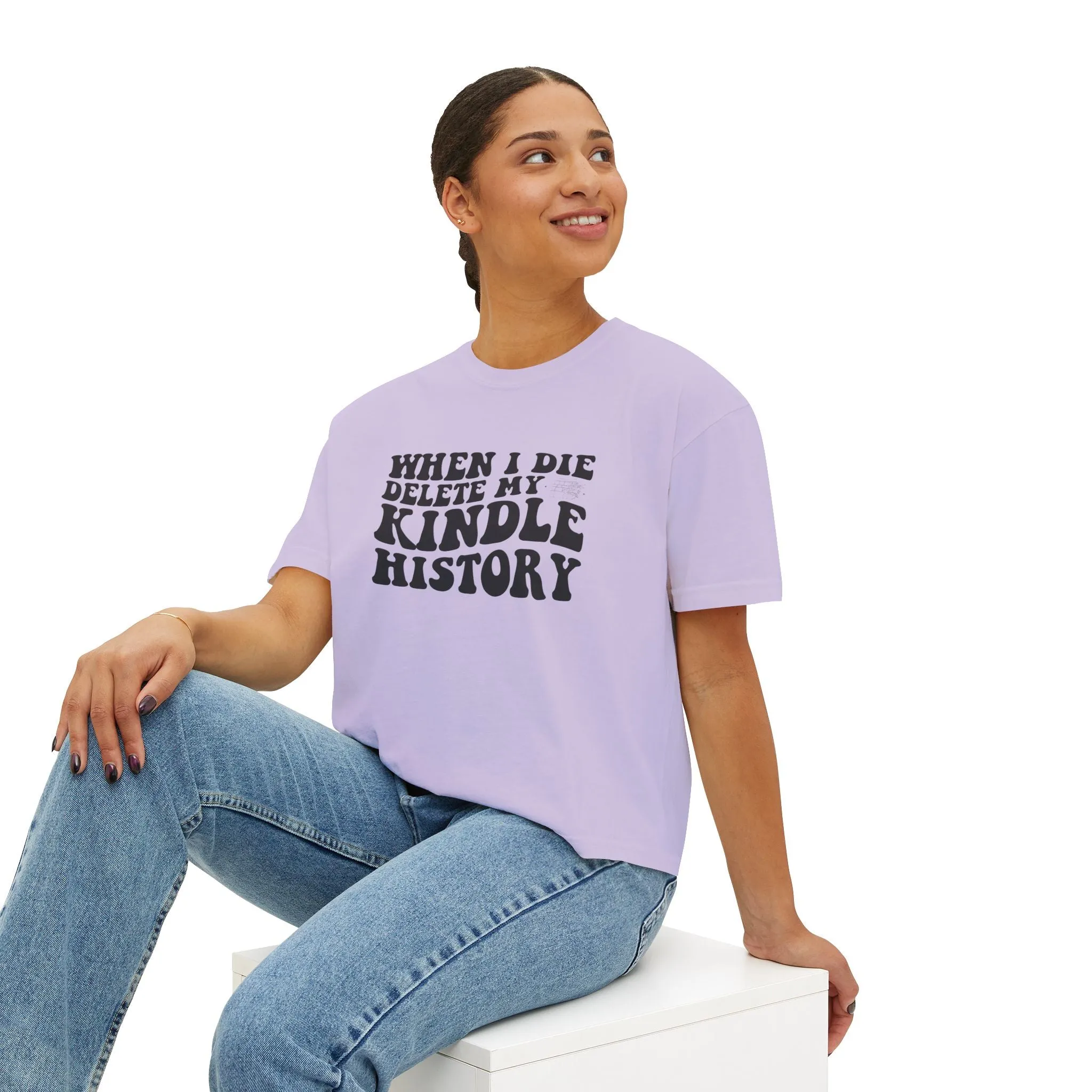 Boxy Tee - "When I Die, Delete My Kindle History"
