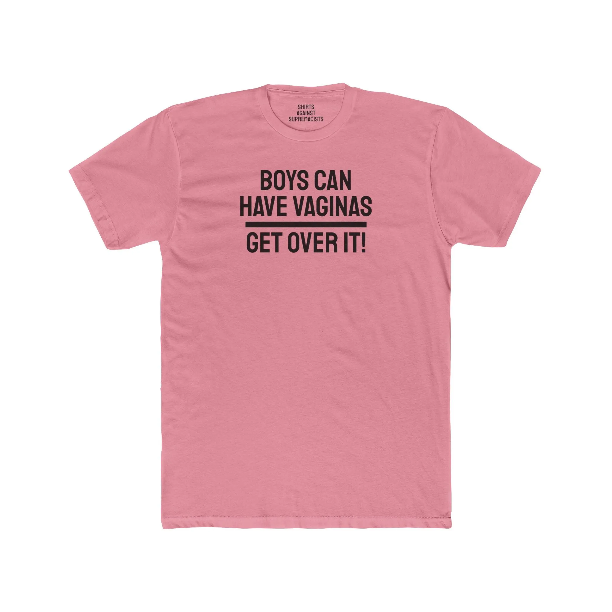 Boys Can Have Vaginas Get Over It! - Unisex Cotton Crew Tee