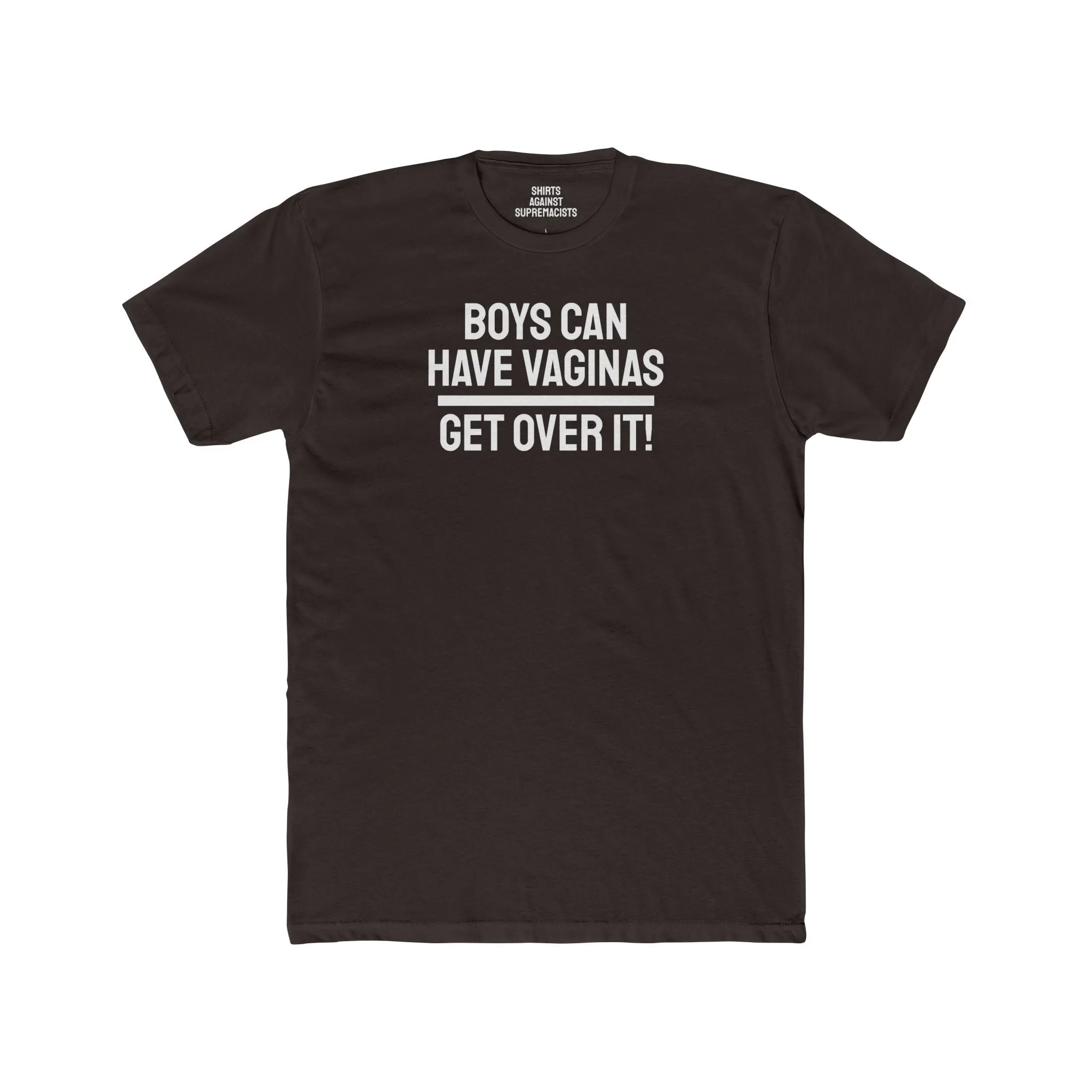 Boys Can Have Vaginas Get Over It! - Unisex Cotton Crew Tee