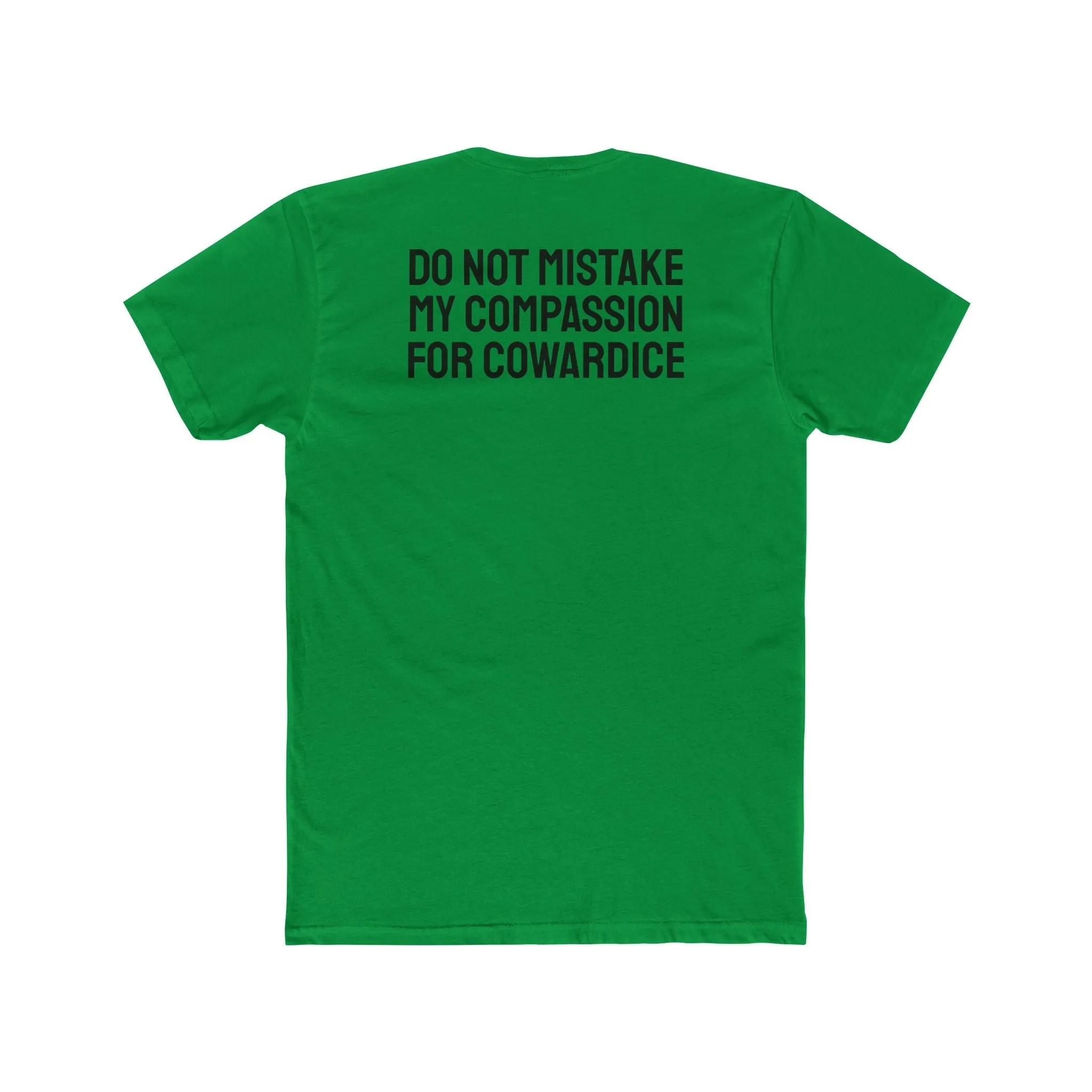 Do Not Mistake My Compassion For Cowardice - Unisex Cotton Crew Tee