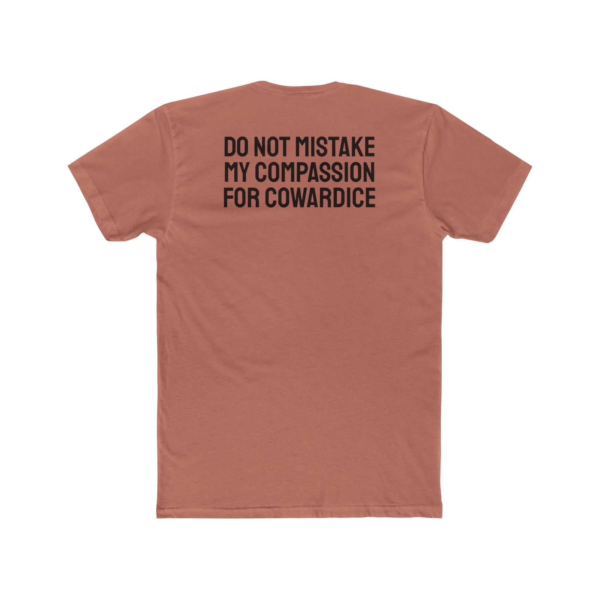 Do Not Mistake My Compassion For Cowardice - Unisex Cotton Crew Tee