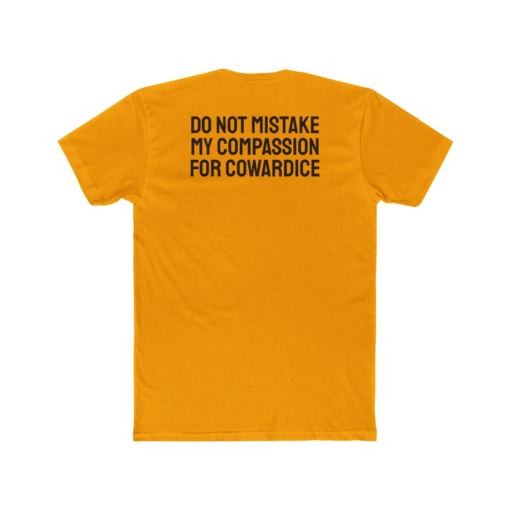 Do Not Mistake My Compassion For Cowardice - Unisex Cotton Crew Tee