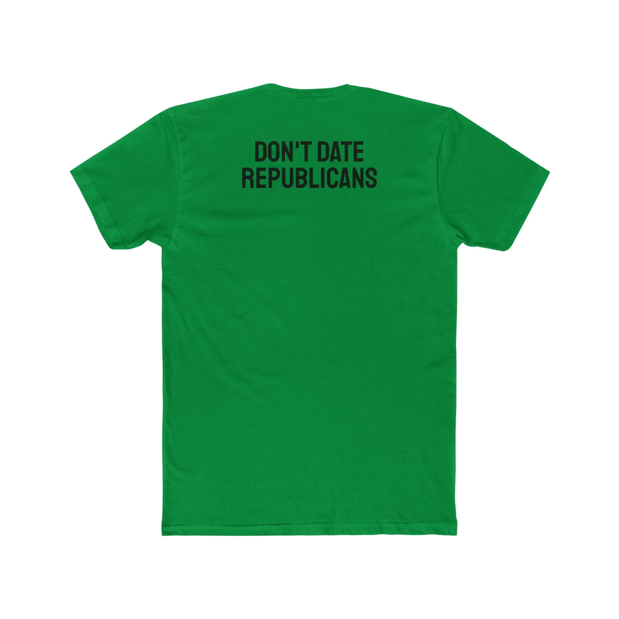 Don't Date Republicans - Unisex Cotton Crew Tee