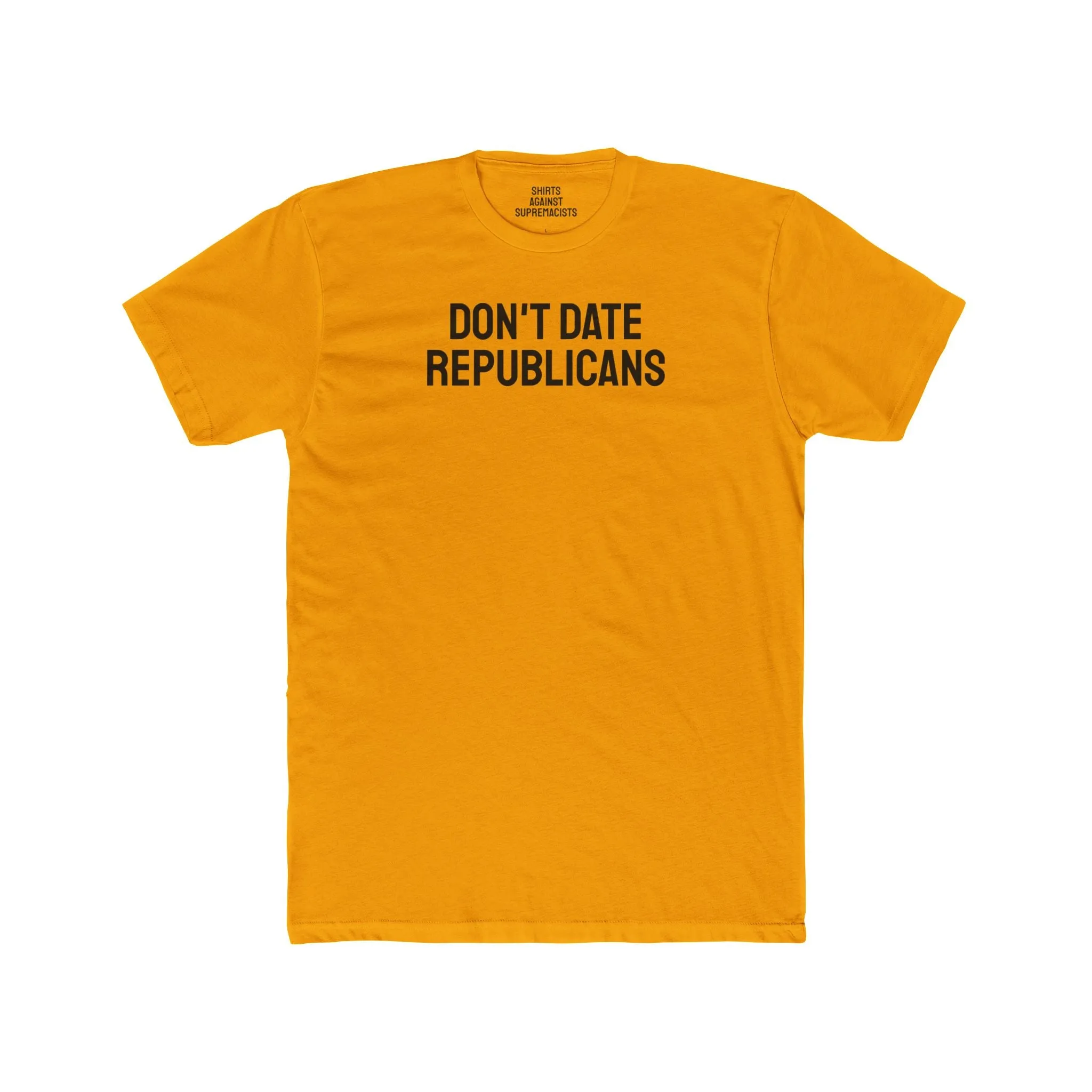 Don't Date Republicans - Unisex Cotton Crew Tee