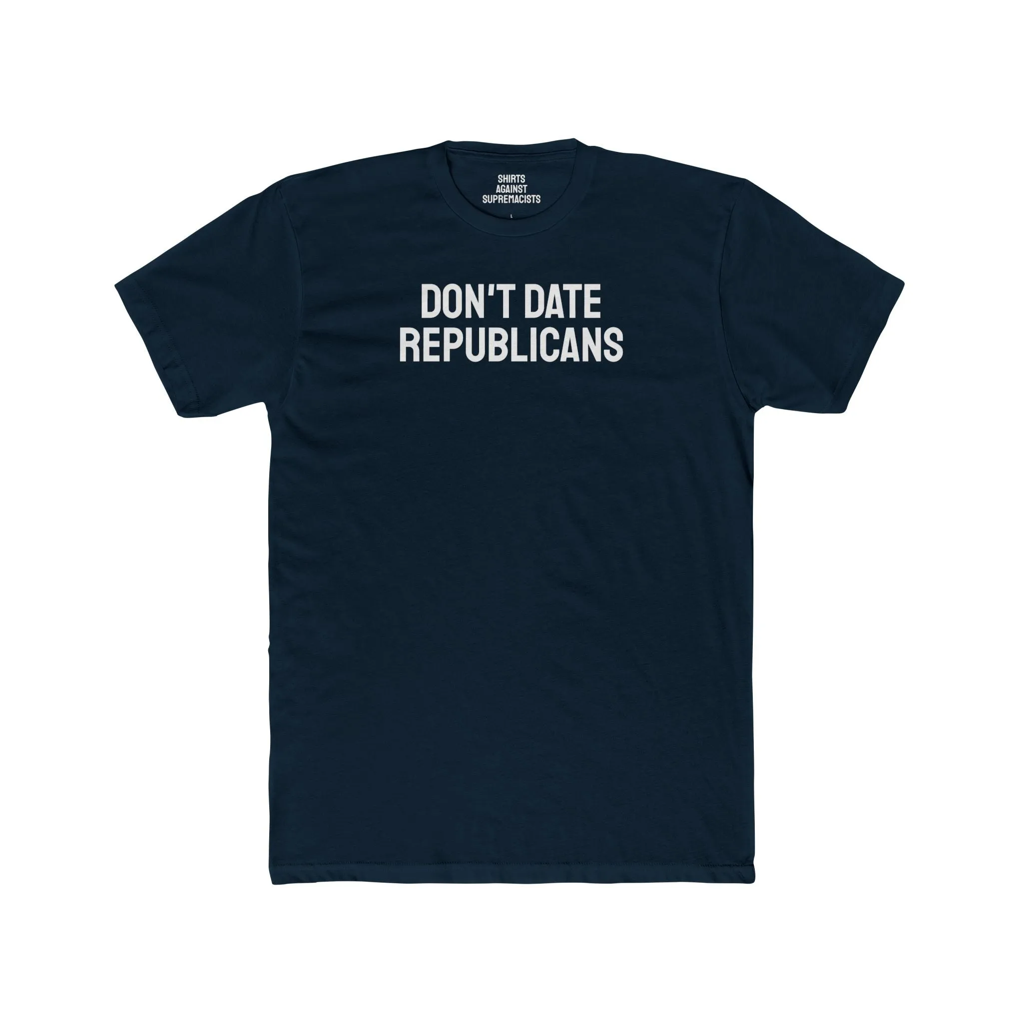 Don't Date Republicans - Unisex Cotton Crew Tee
