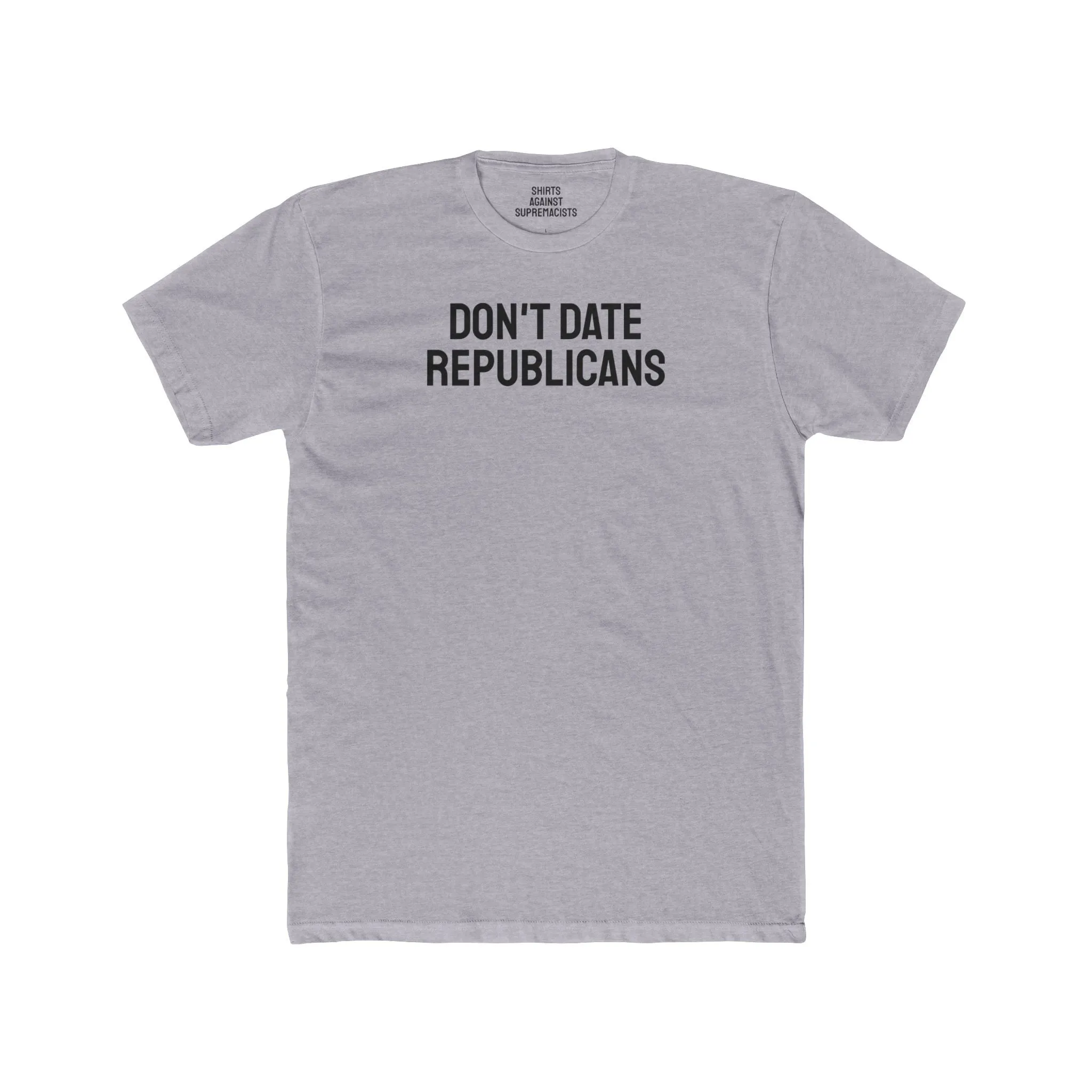 Don't Date Republicans - Unisex Cotton Crew Tee