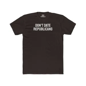 Don't Date Republicans - Unisex Cotton Crew Tee