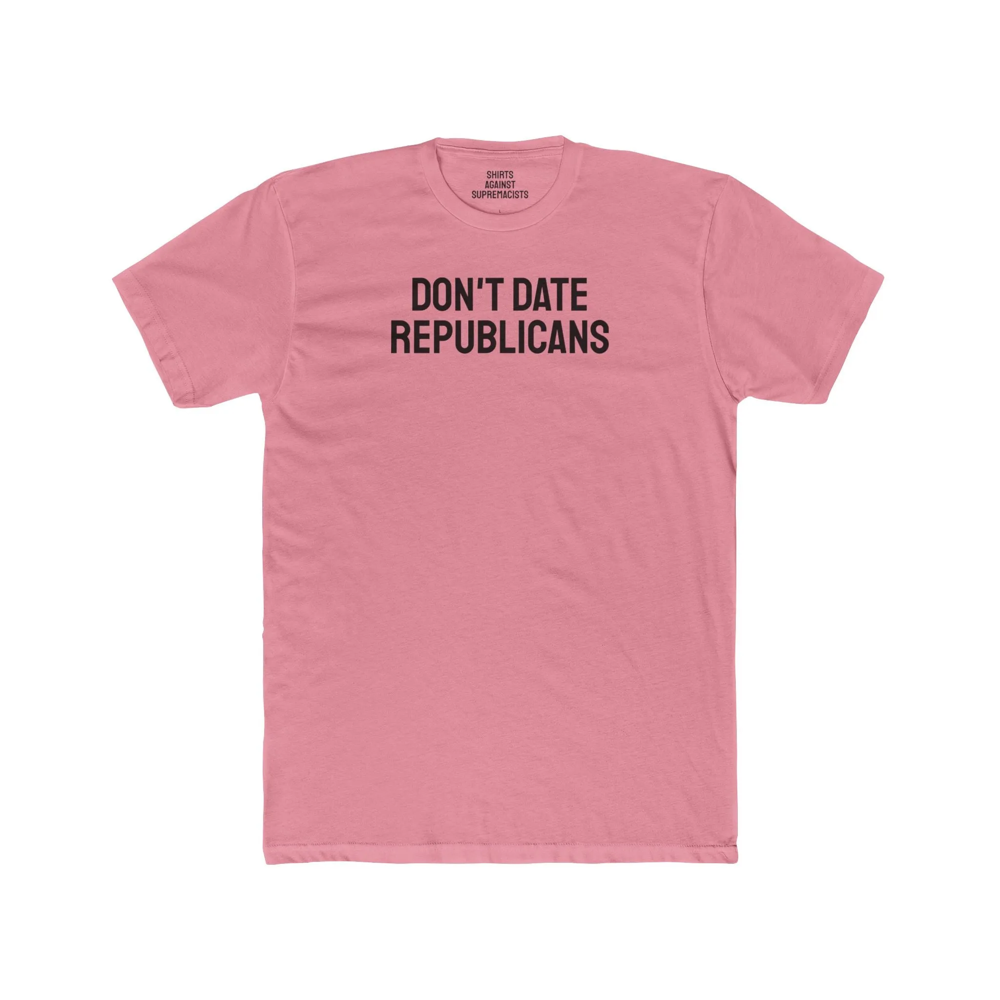 Don't Date Republicans - Unisex Cotton Crew Tee