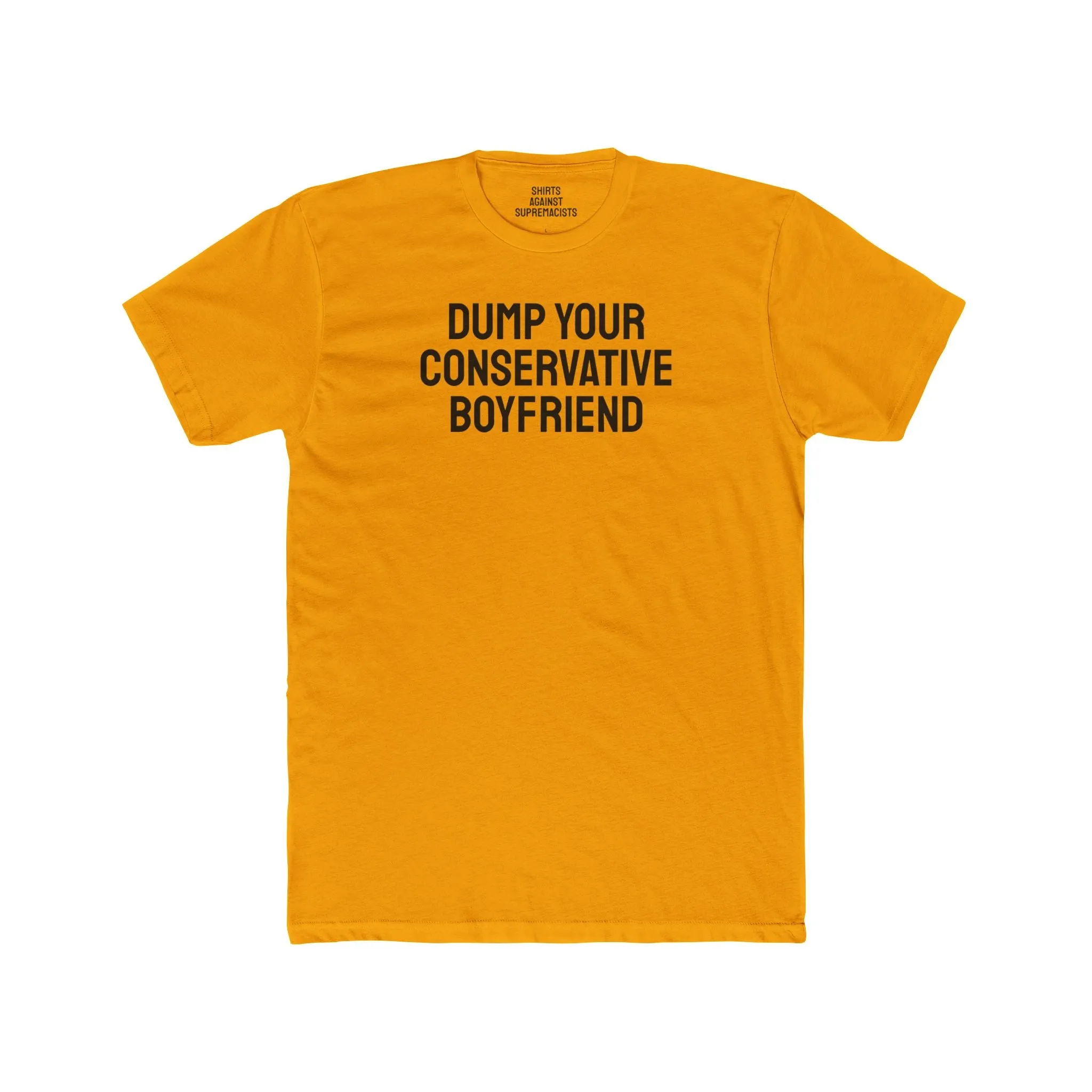 Dump Your Conservative Boyfriend - Unisex Cotton Crew Tee