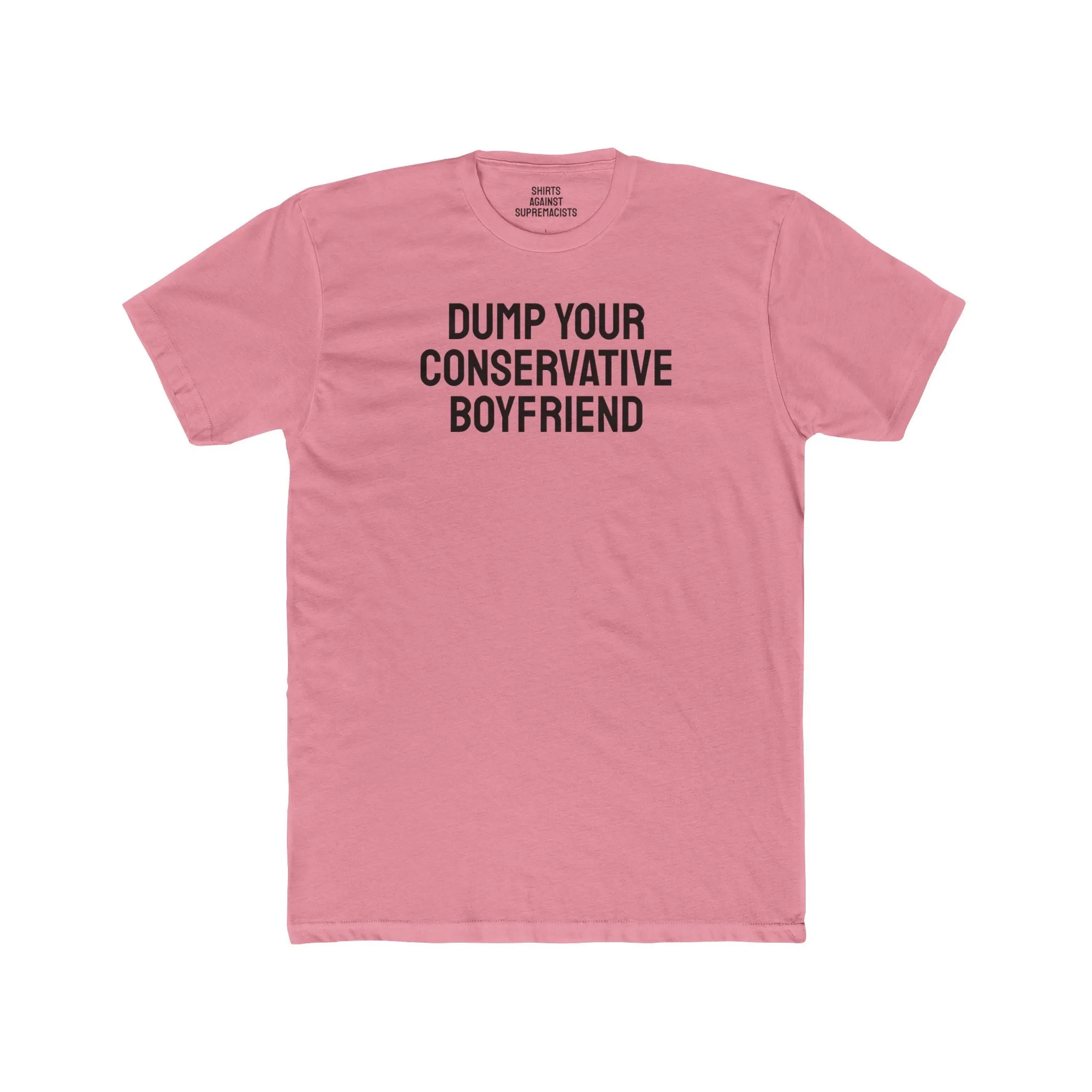 Dump Your Conservative Boyfriend - Unisex Cotton Crew Tee