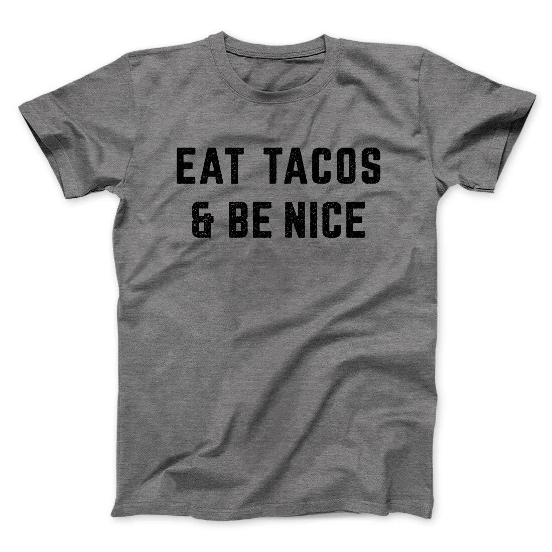 Eat Tacos And Be Nice Men/Unisex T-Shirt