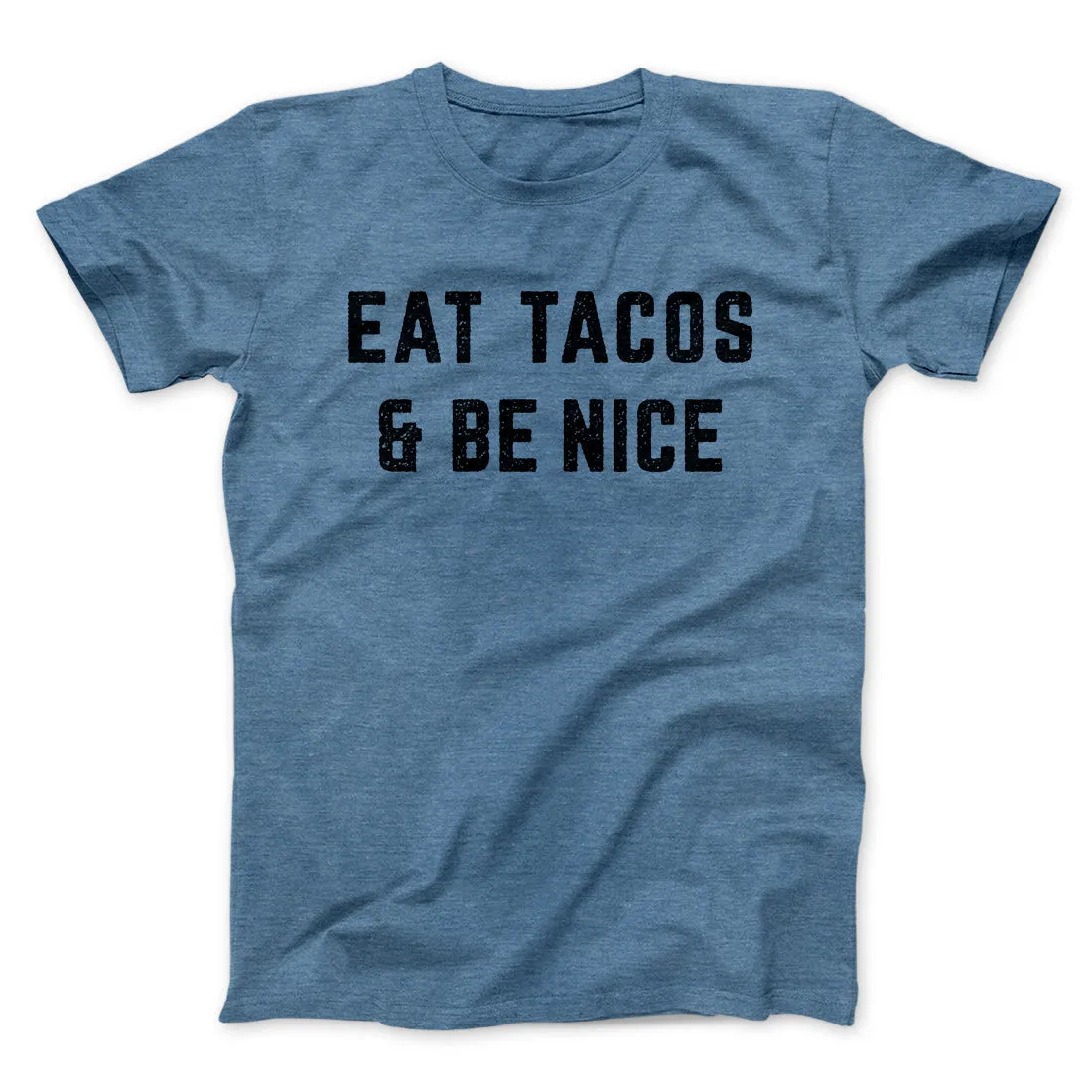 Eat Tacos And Be Nice Men/Unisex T-Shirt