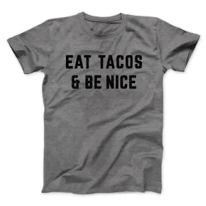 Eat Tacos And Be Nice Men/Unisex T-Shirt