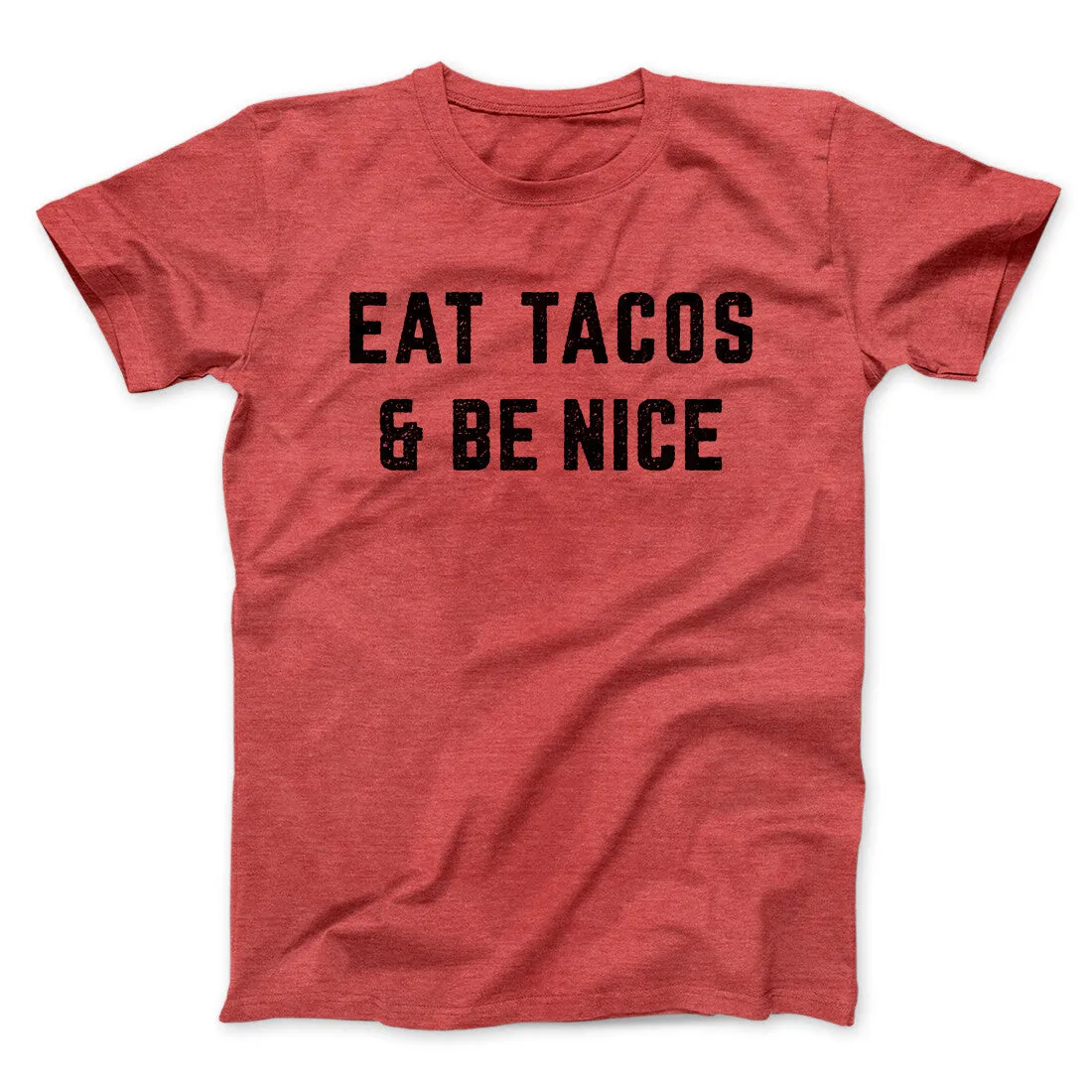 Eat Tacos And Be Nice Men/Unisex T-Shirt