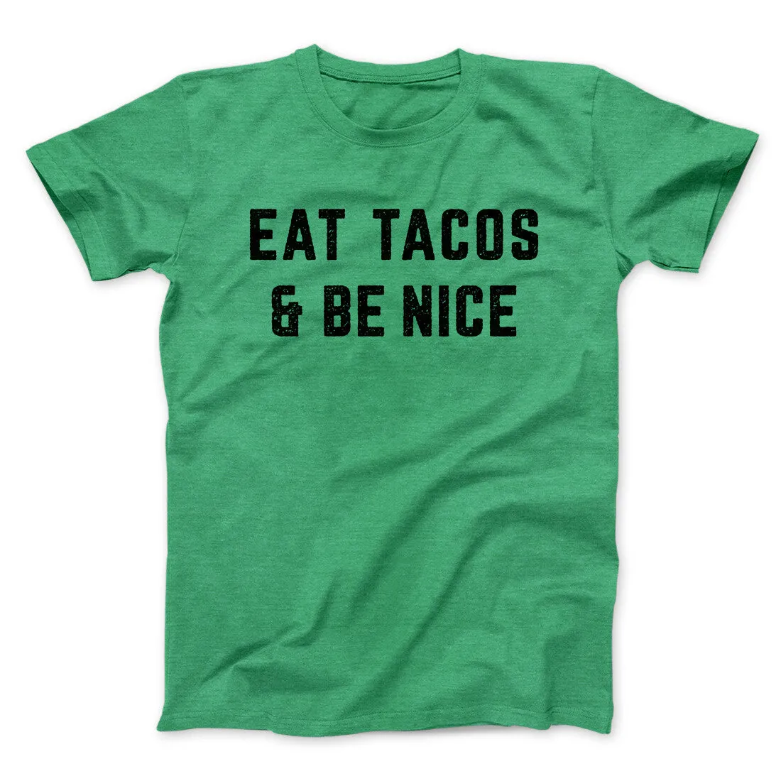 Eat Tacos And Be Nice Men/Unisex T-Shirt