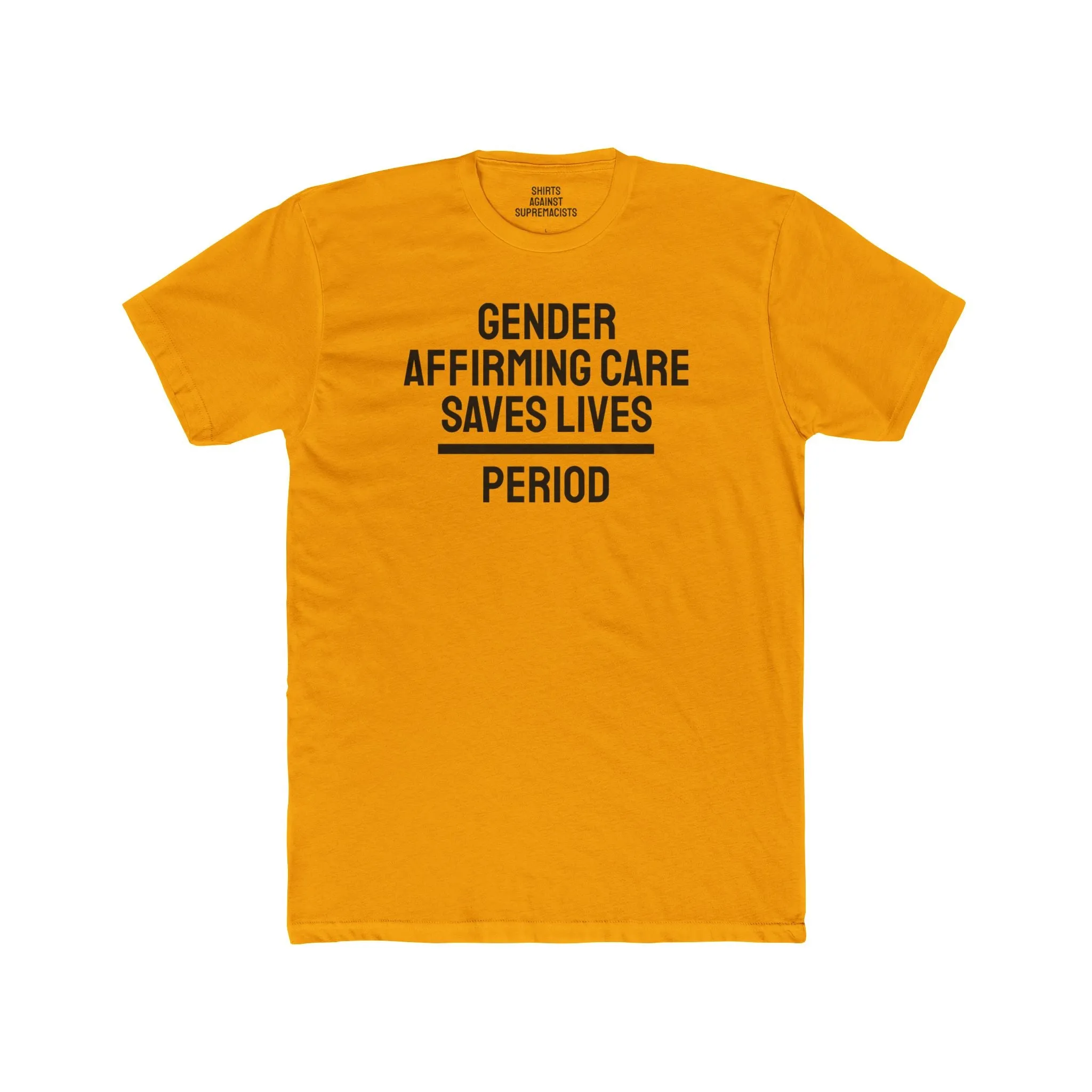 Gender Affirming Care Saves Lives Period - Unisex Cotton Crew Tee