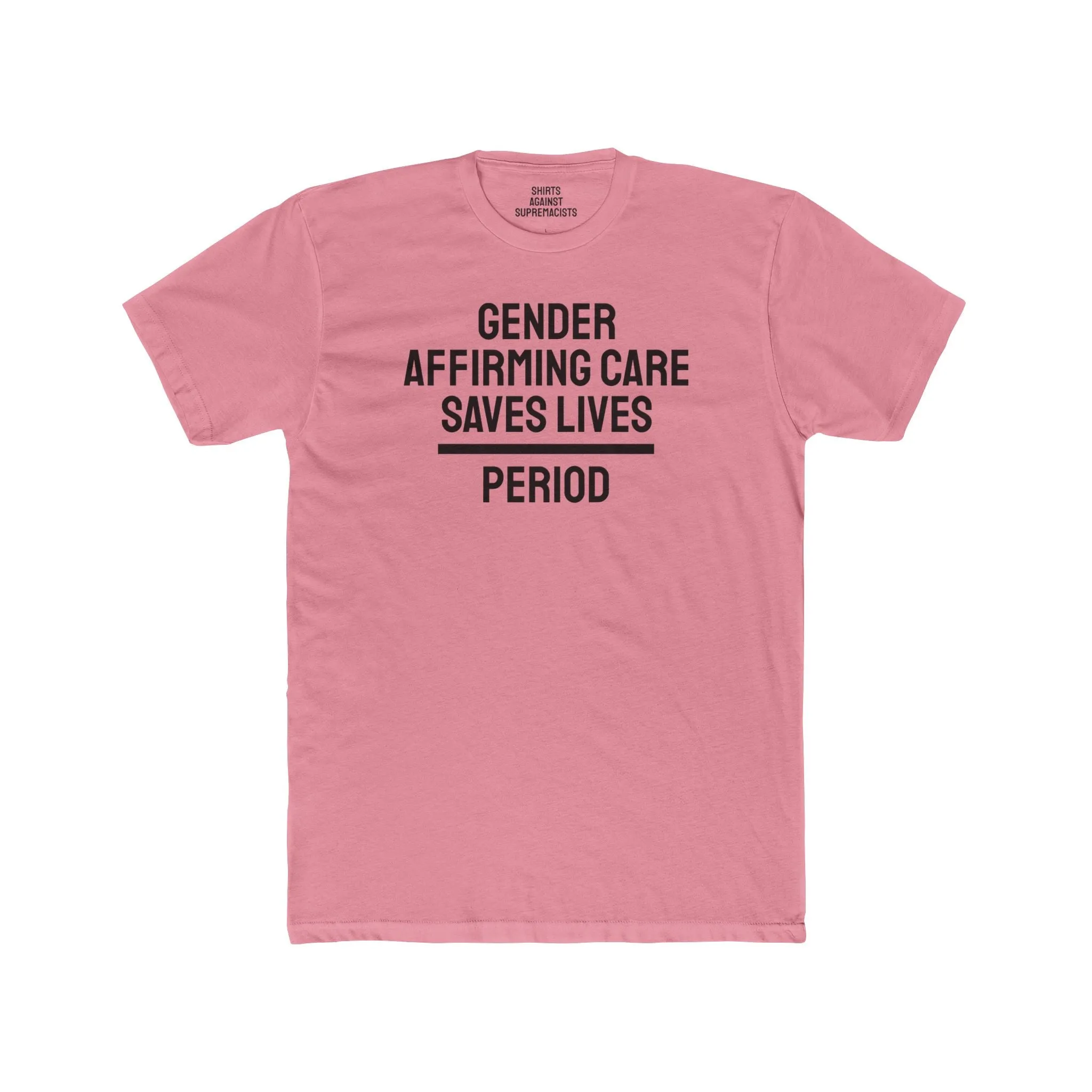 Gender Affirming Care Saves Lives Period - Unisex Cotton Crew Tee