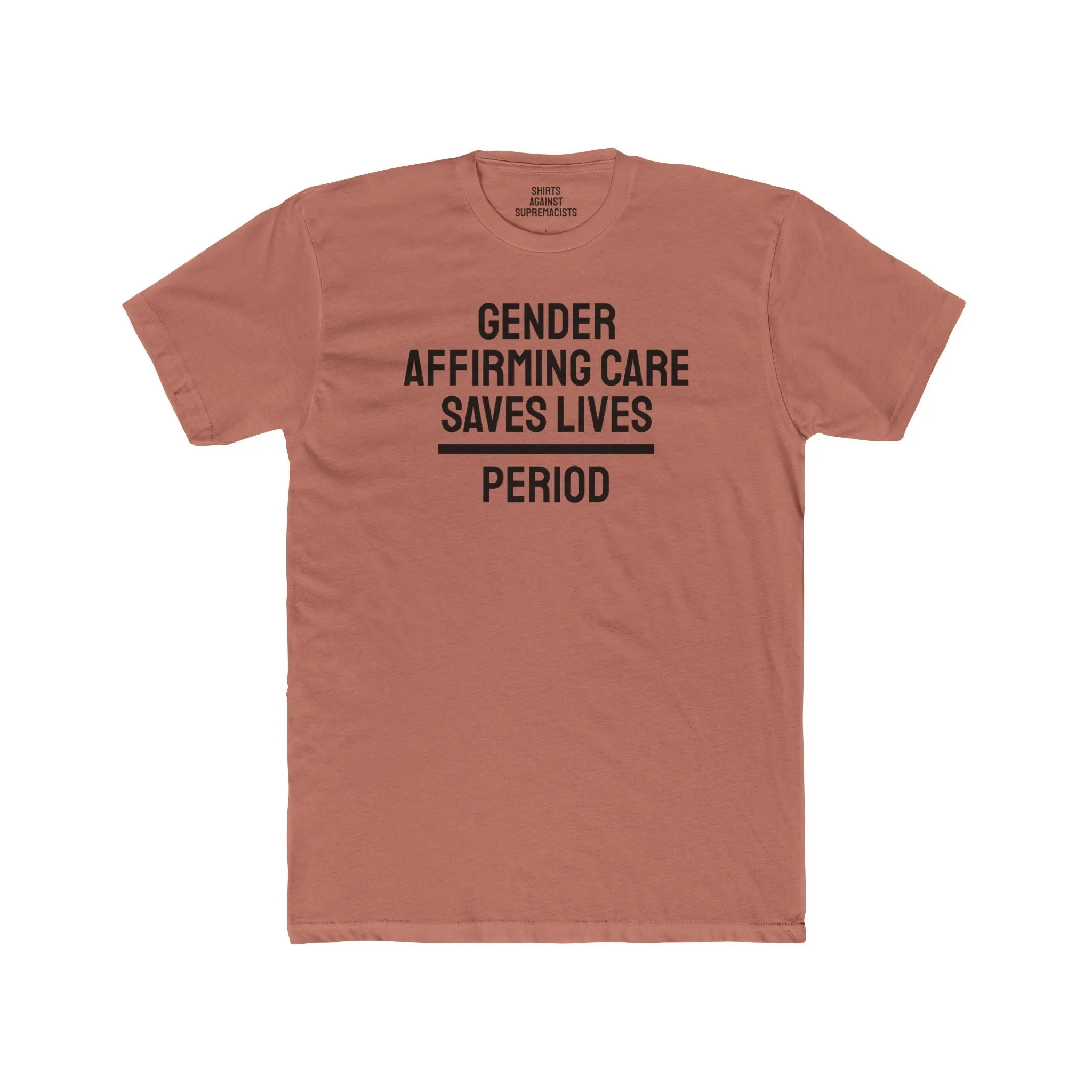 Gender Affirming Care Saves Lives Period - Unisex Cotton Crew Tee