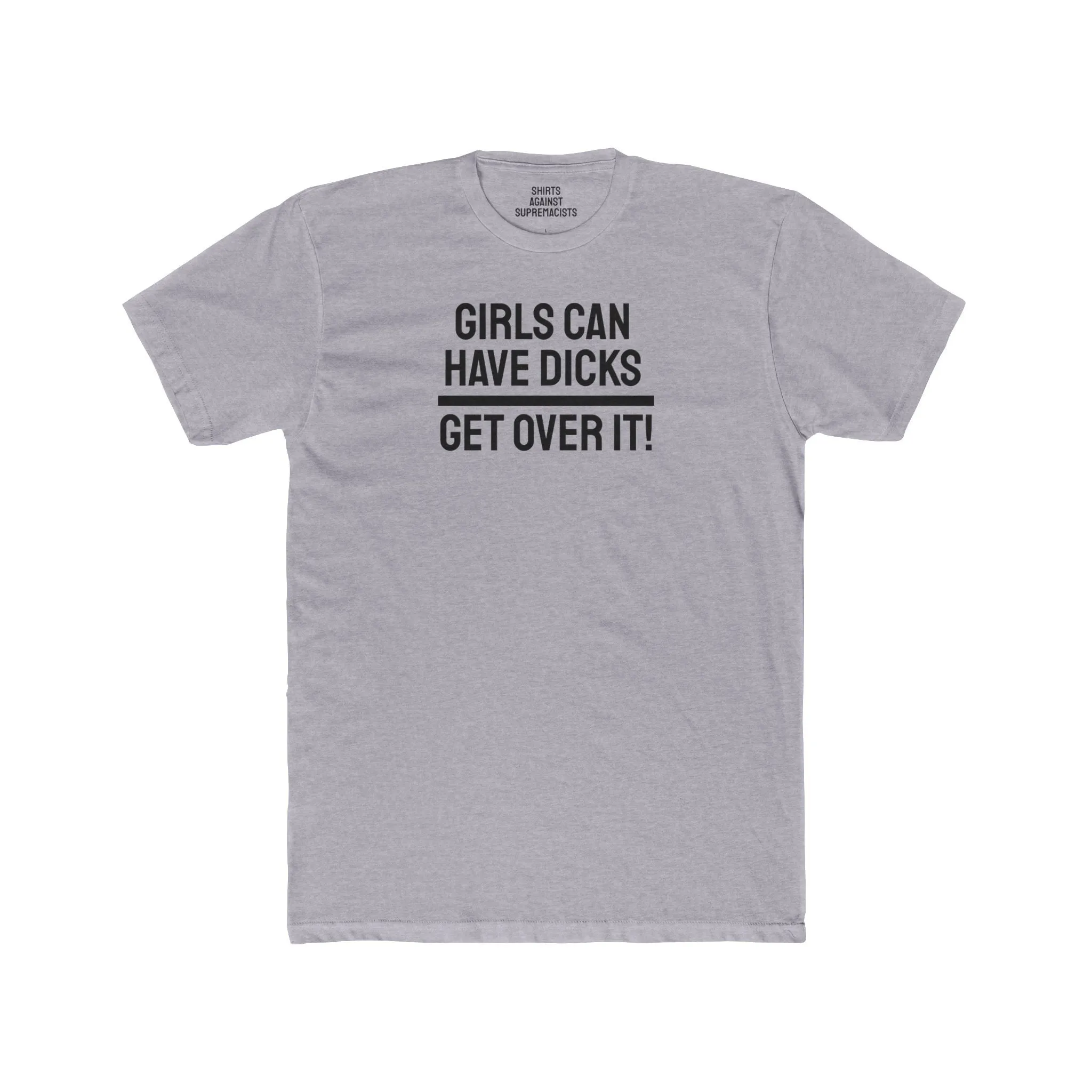 Girls Can Have Dicks Get Over It! - Unisex Cotton Crew Tee