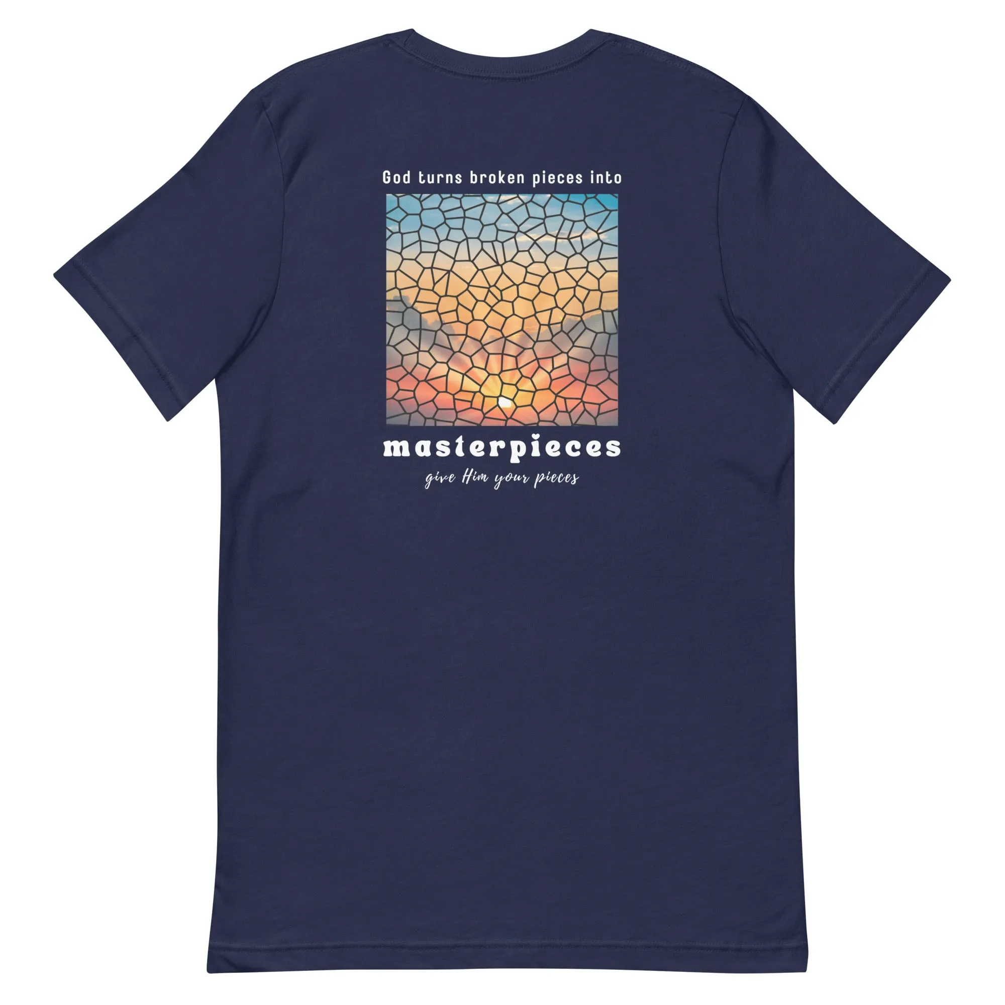 God turns broken pieces into masterpieces - Christian tshirt