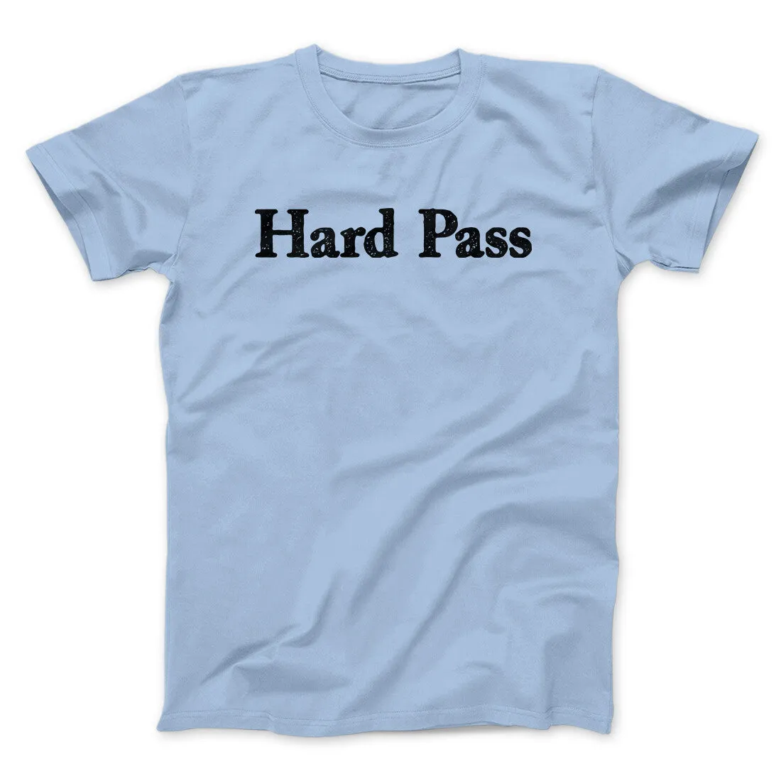 Hard Pass Men/Unisex T-Shirt