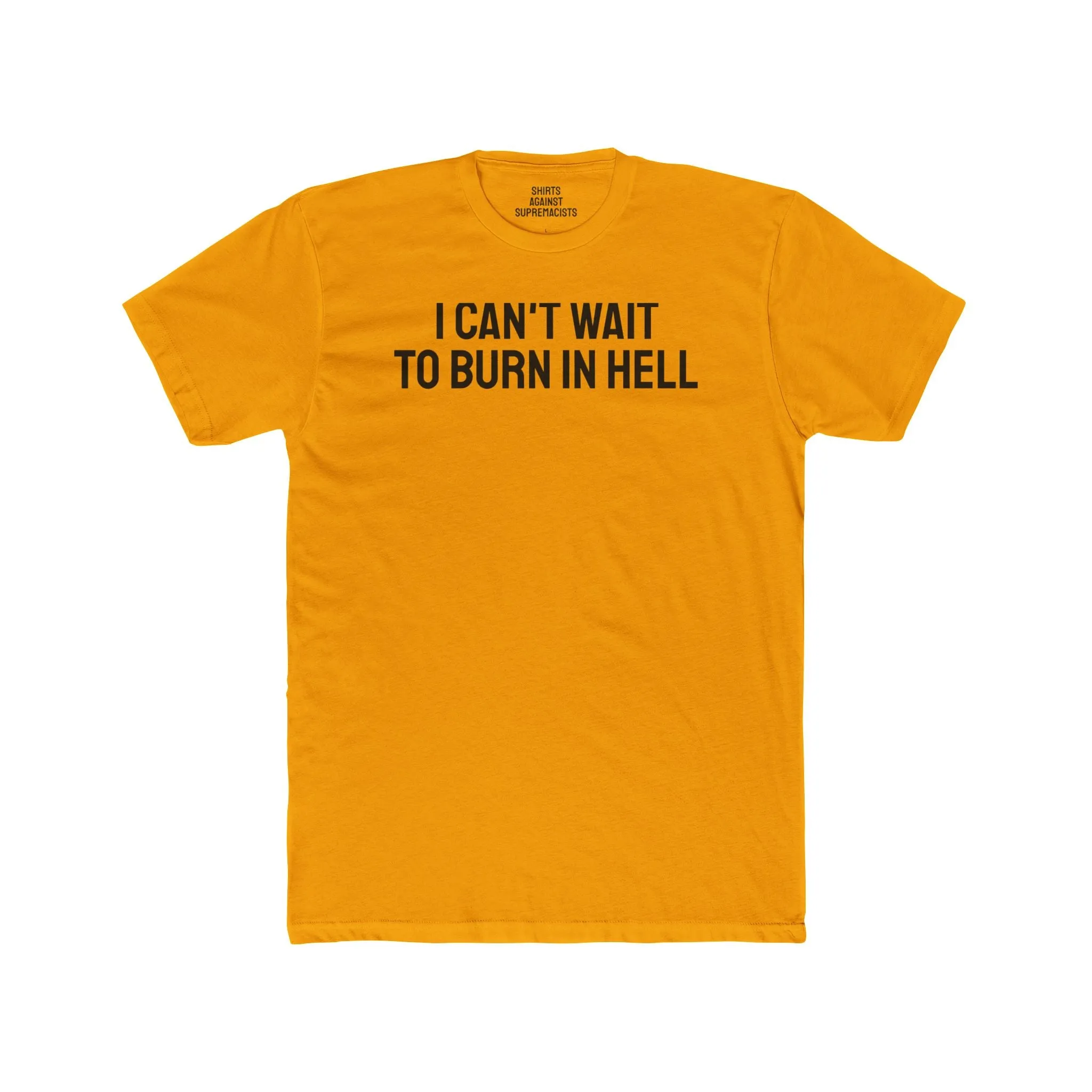 I Can't Wait To Burn In Hell - Unisex Cotton Crew Tee