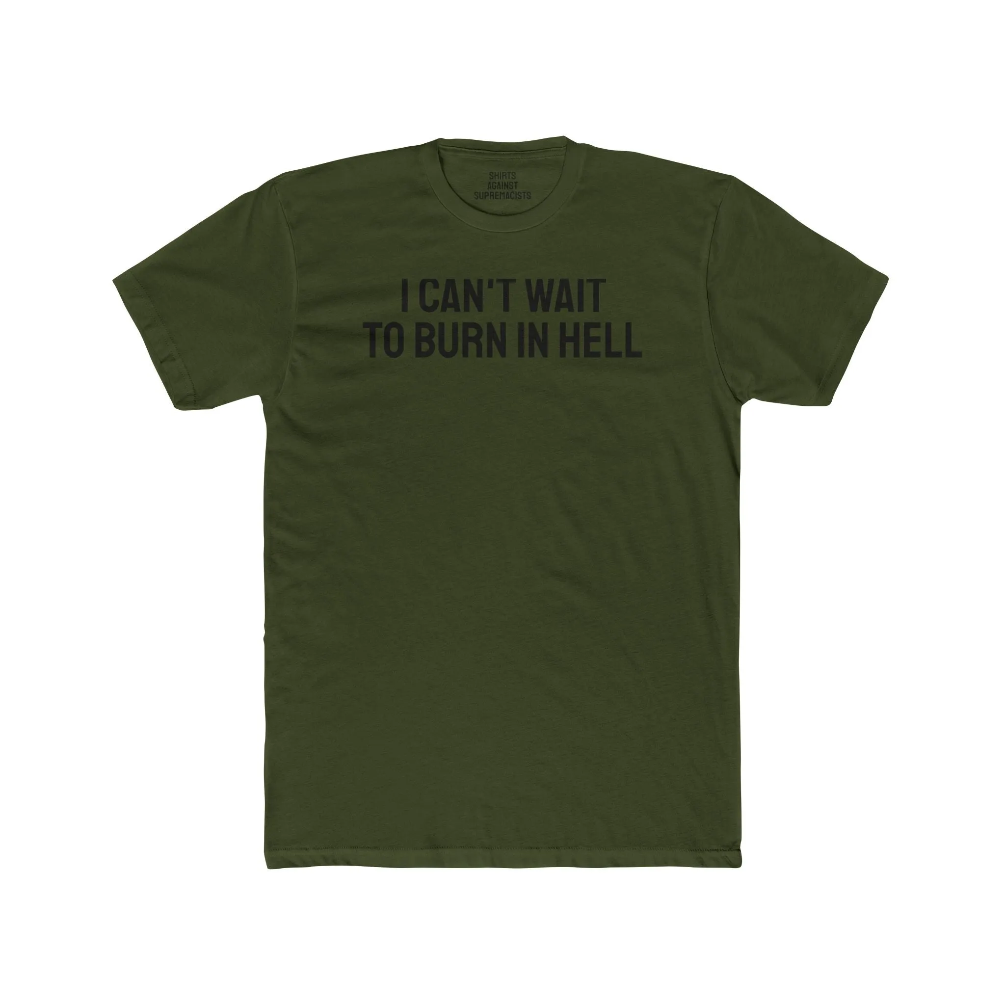 I Can't Wait To Burn In Hell - Unisex Cotton Crew Tee
