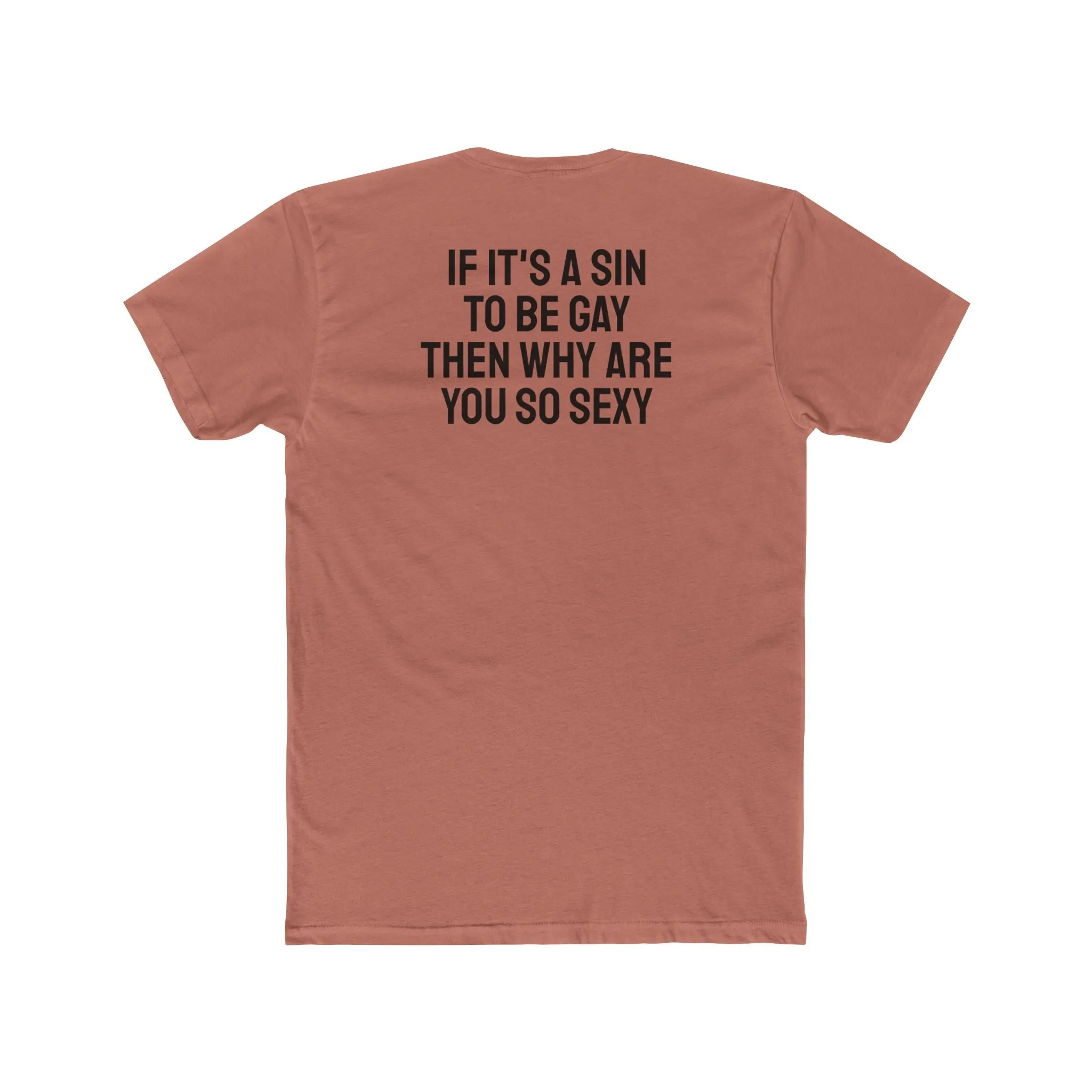If It's A Sin To Be Gay Then Why Are You So Sexy - Unisex Cotton Crew Tee
