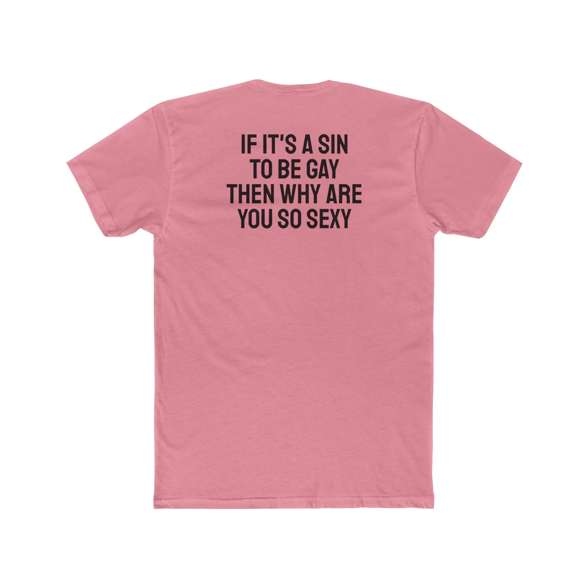 If It's A Sin To Be Gay Then Why Are You So Sexy - Unisex Cotton Crew Tee
