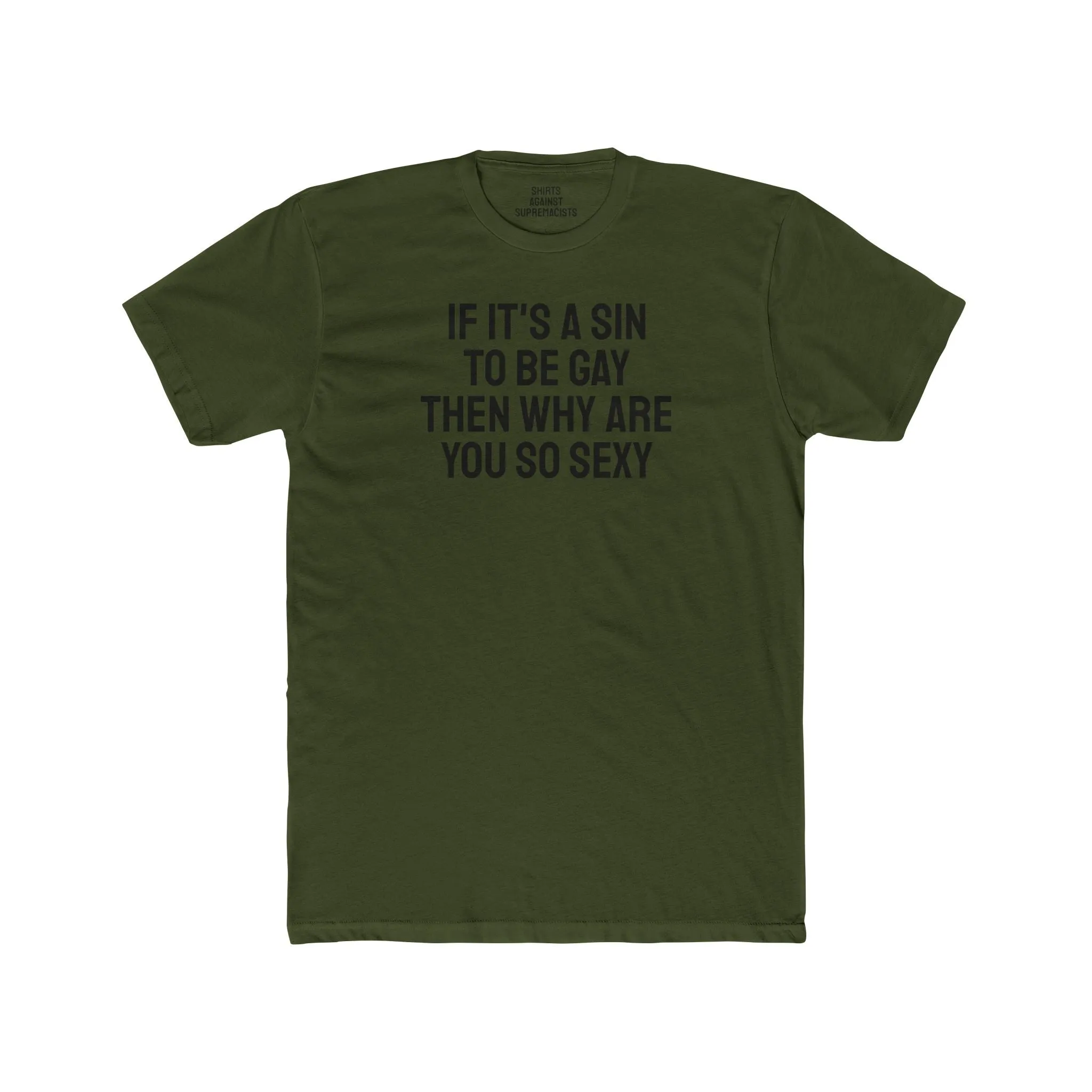 If It's A Sin To Be Gay Then Why Are You So Sexy - Unisex Cotton Crew Tee