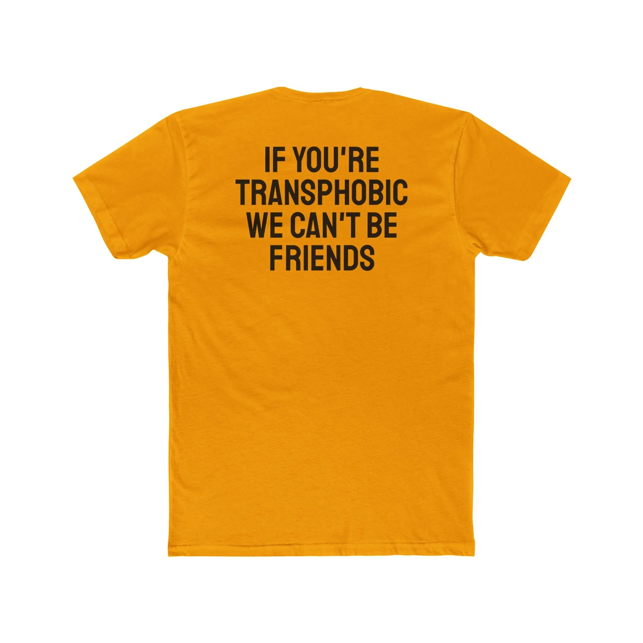 If You're Transphobic We Can't Be Friends - Unisex Cotton Crew Tee