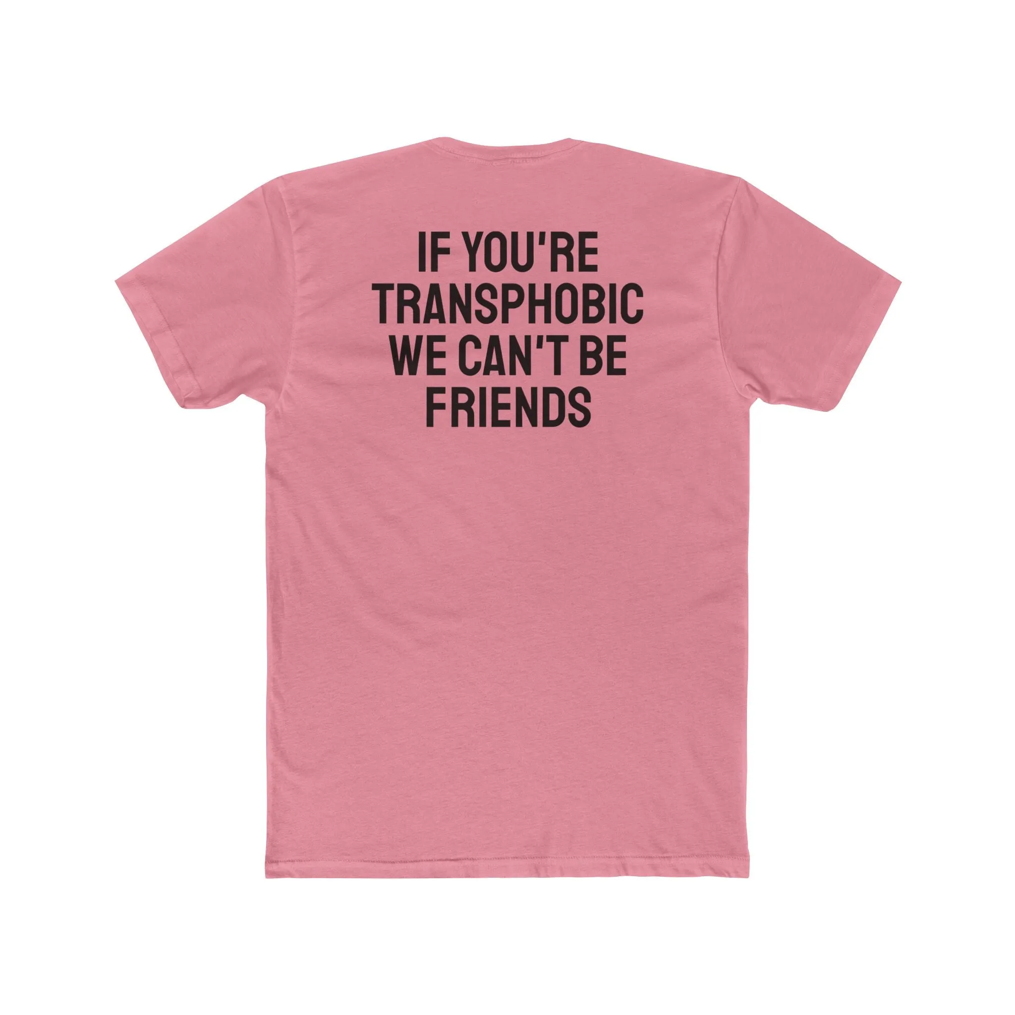 If You're Transphobic We Can't Be Friends - Unisex Cotton Crew Tee