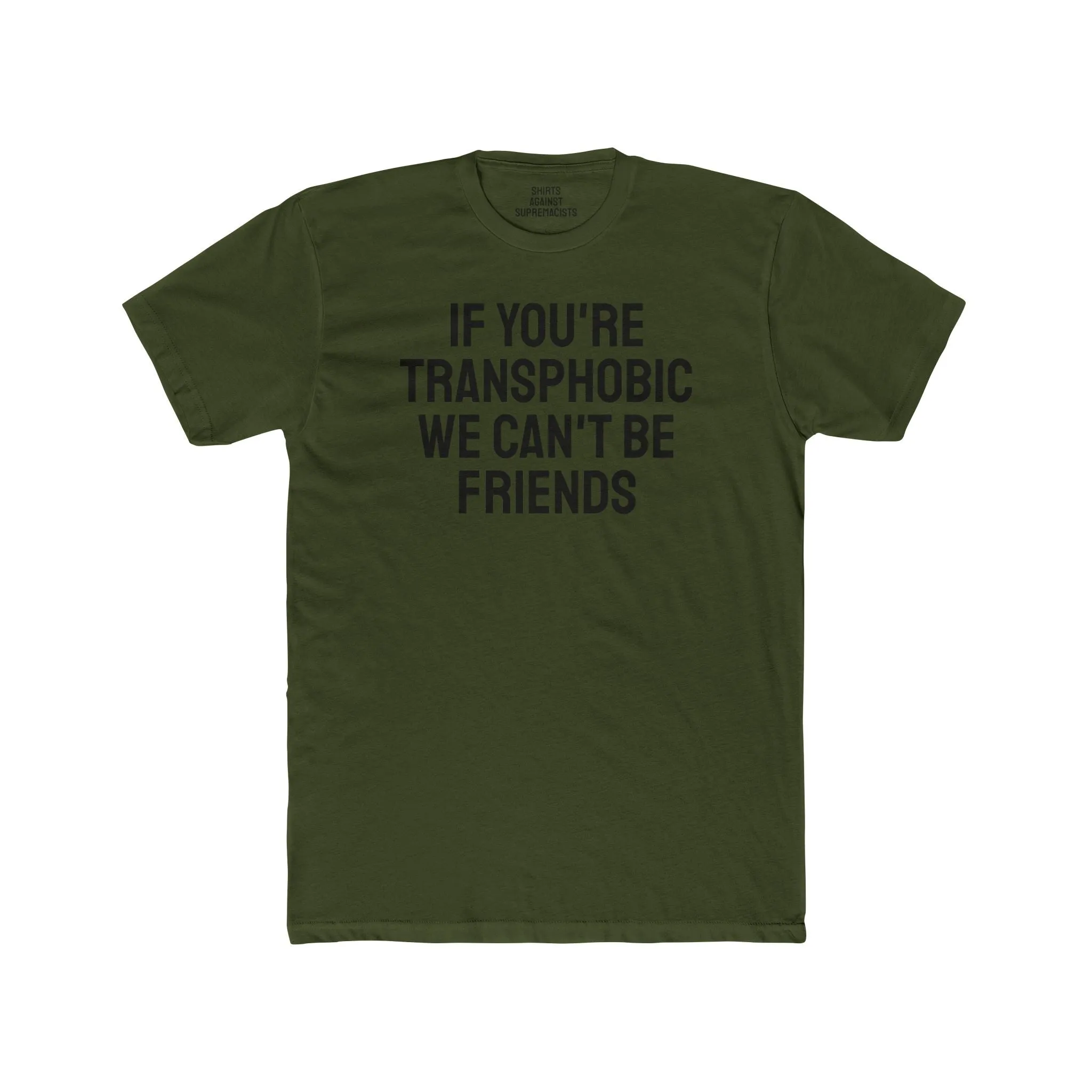 If You're Transphobic We Can't Be Friends - Unisex Cotton Crew Tee