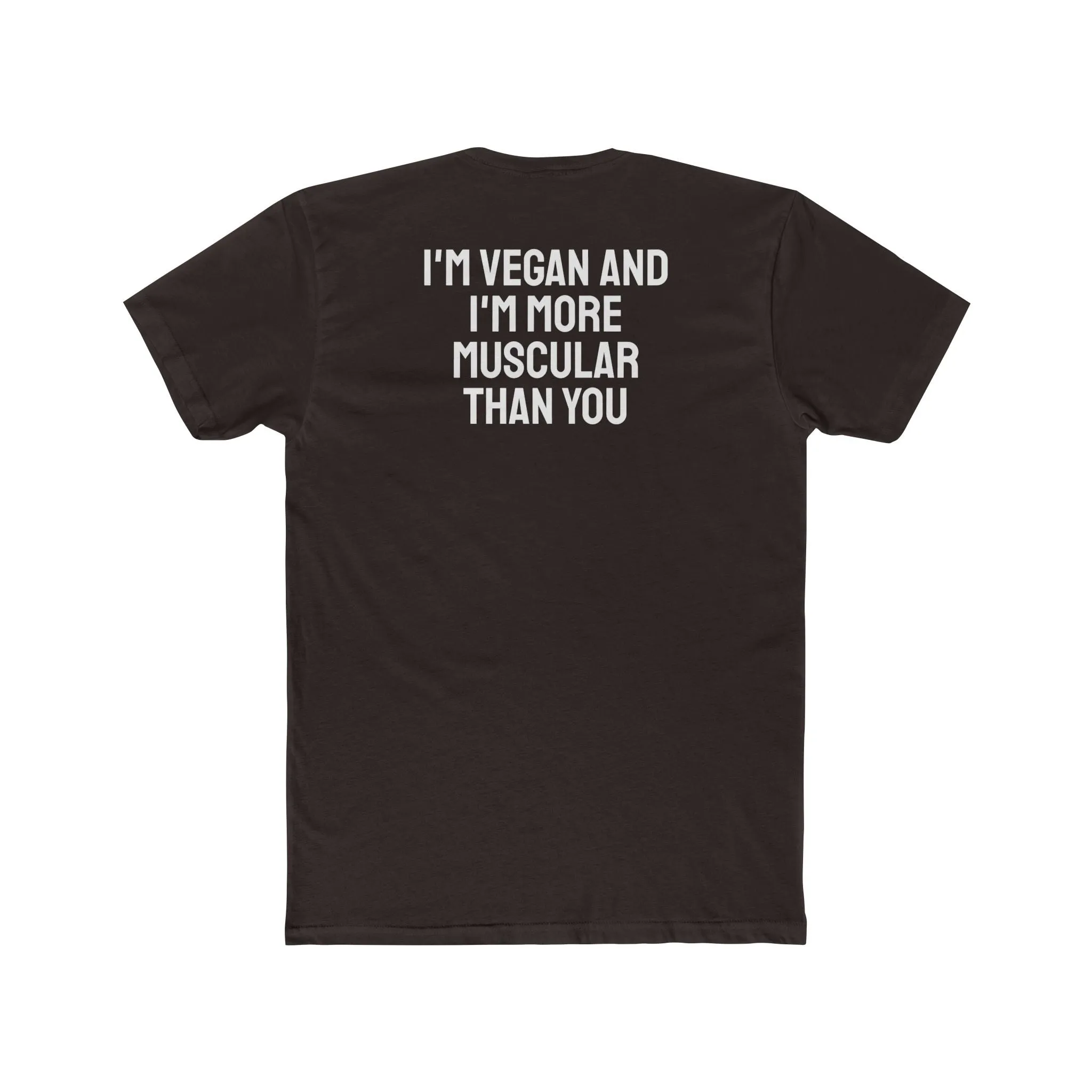I'm Vegan And I'm More Muscular Than You - Unisex Cotton Crew Tee
