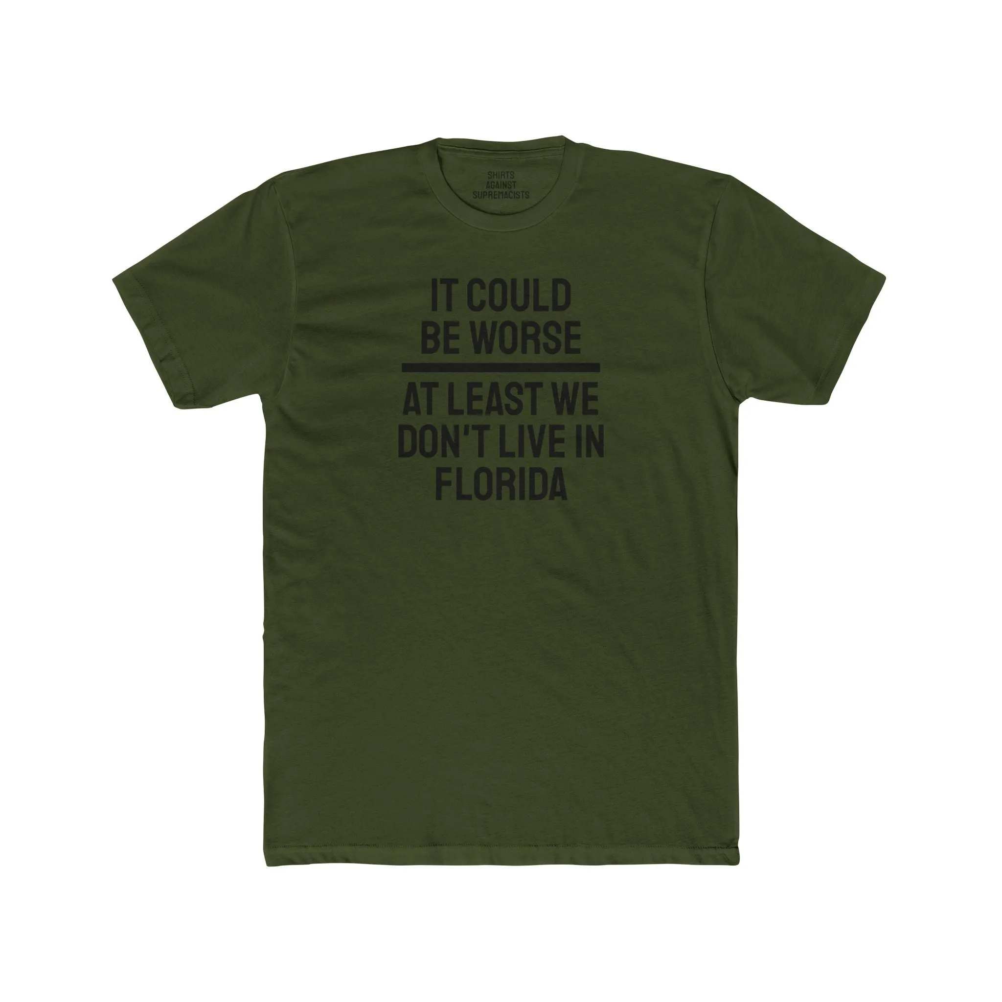 It Could Be Worse At Least We Don't Live In Florida - Unisex Cotton Crew Tee