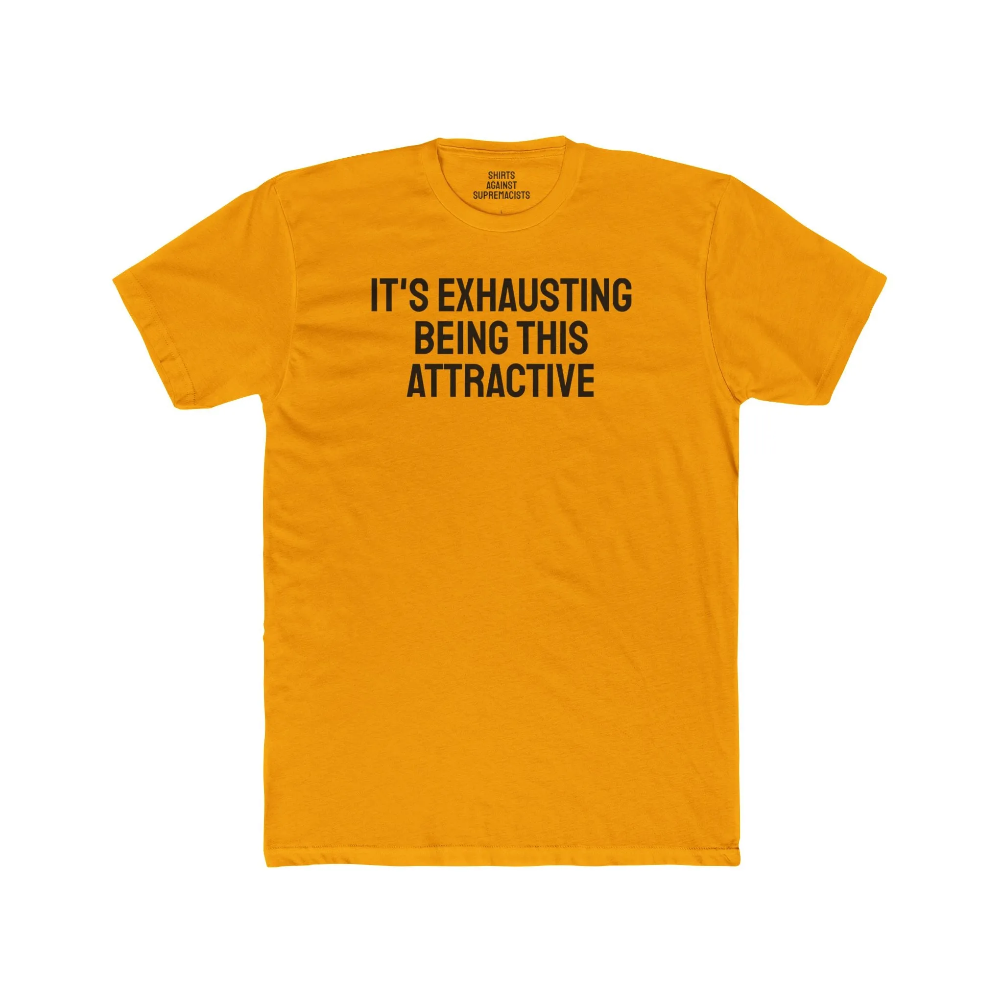 It's Exhausting Being This Attractive - Unisex Cotton Crew Tee