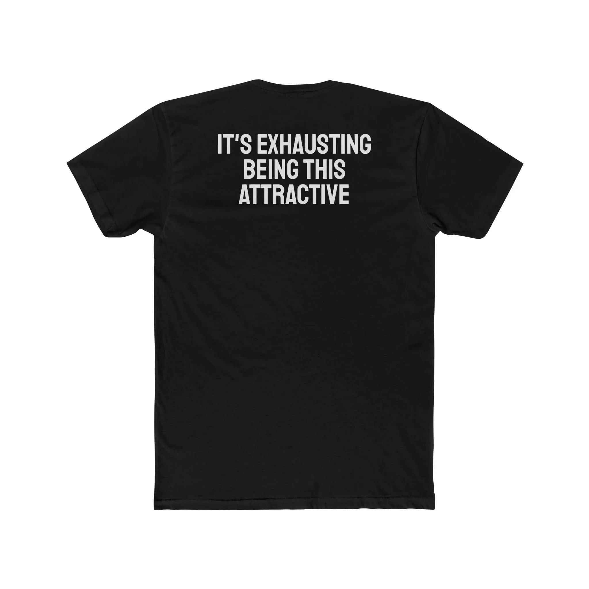 It's Exhausting Being This Attractive - Unisex Cotton Crew Tee