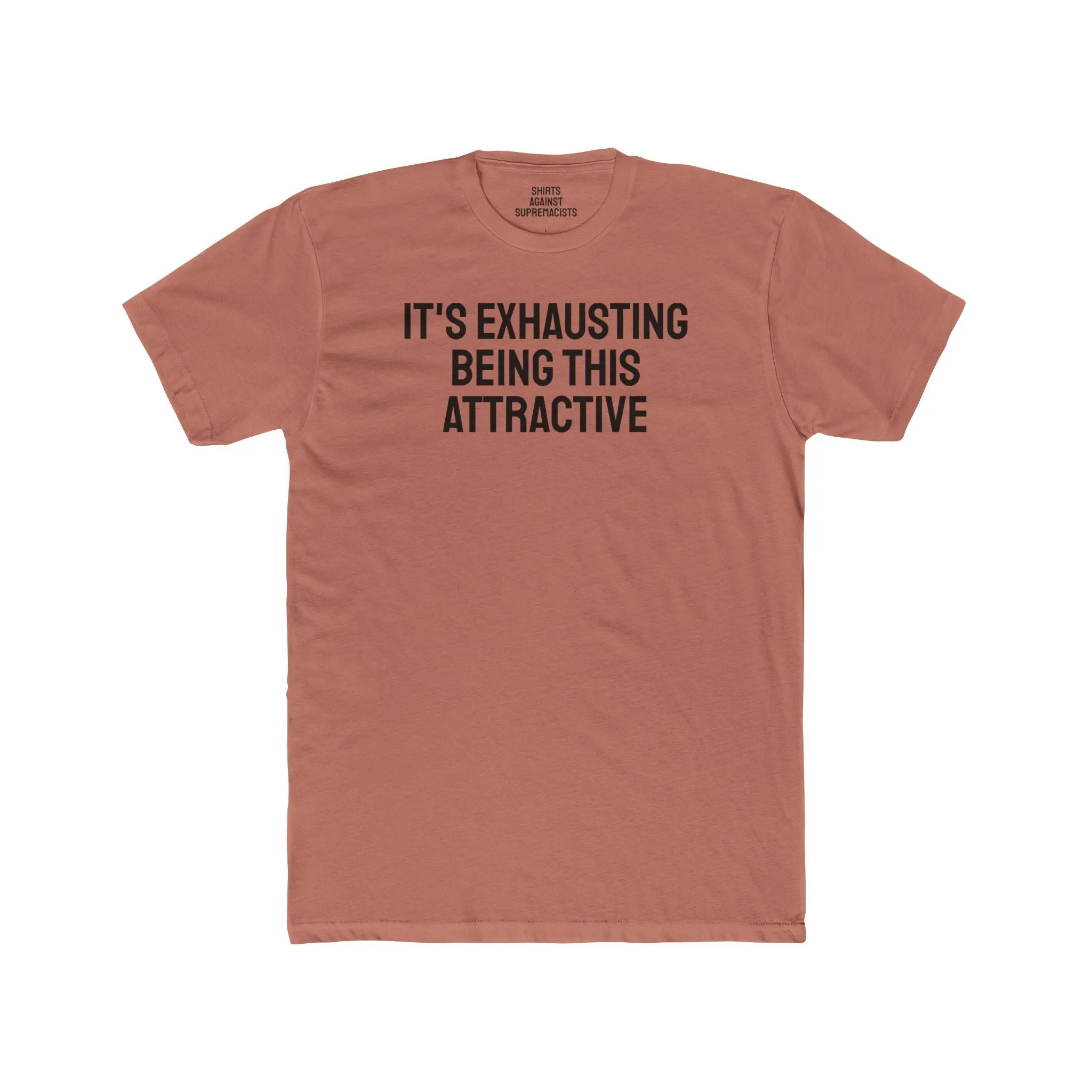 It's Exhausting Being This Attractive - Unisex Cotton Crew Tee