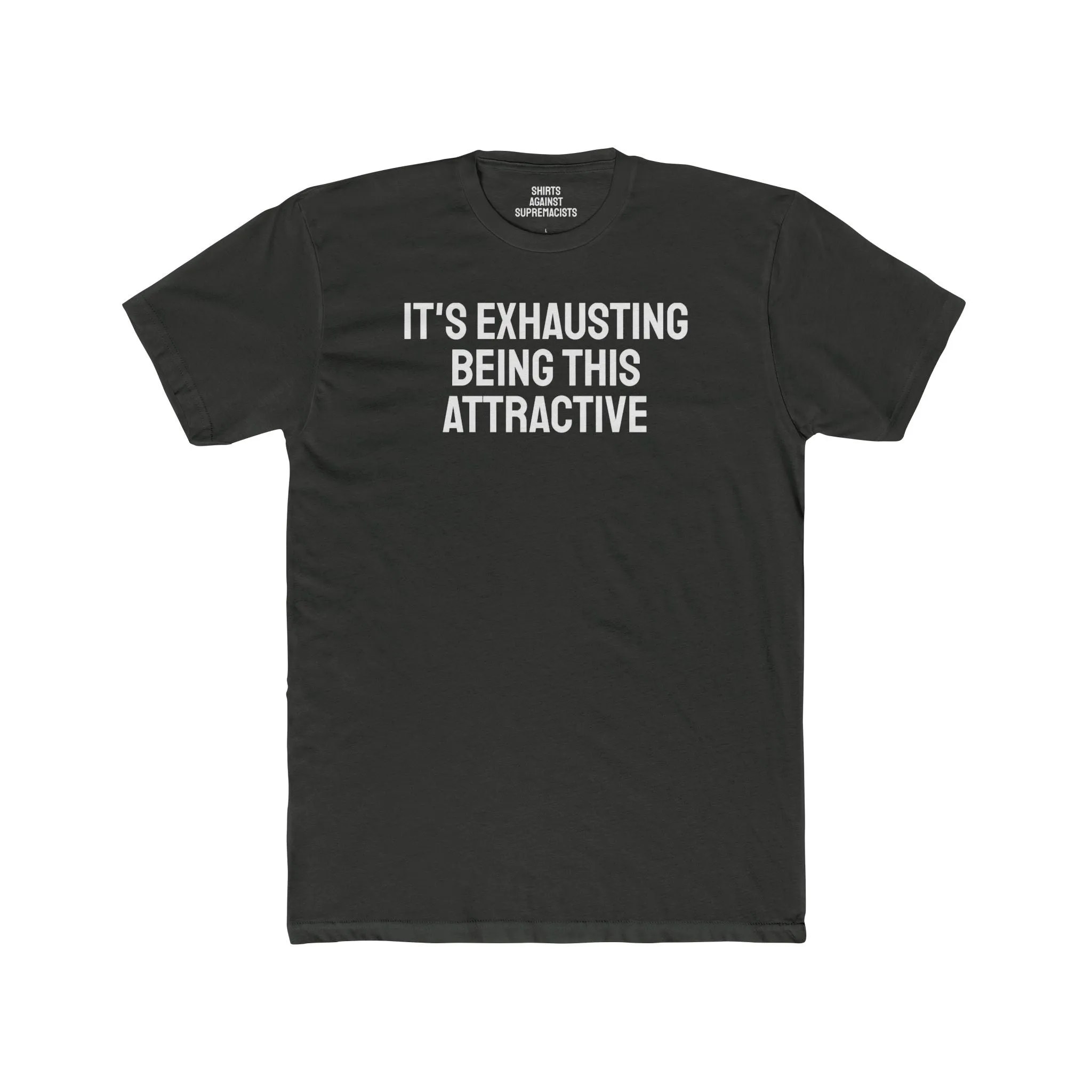 It's Exhausting Being This Attractive - Unisex Cotton Crew Tee